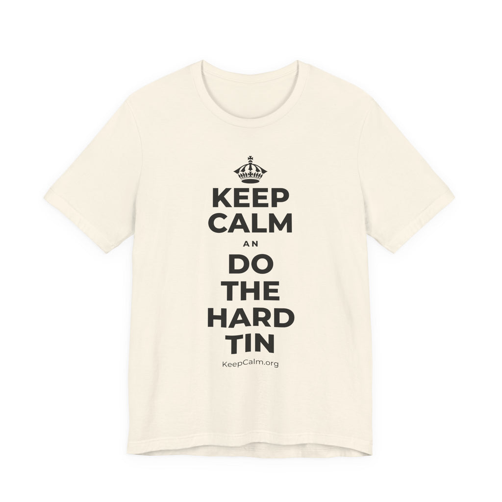 KEEP CALM AN DO THE HARD TIN T-Shirt (White–Asphalt)