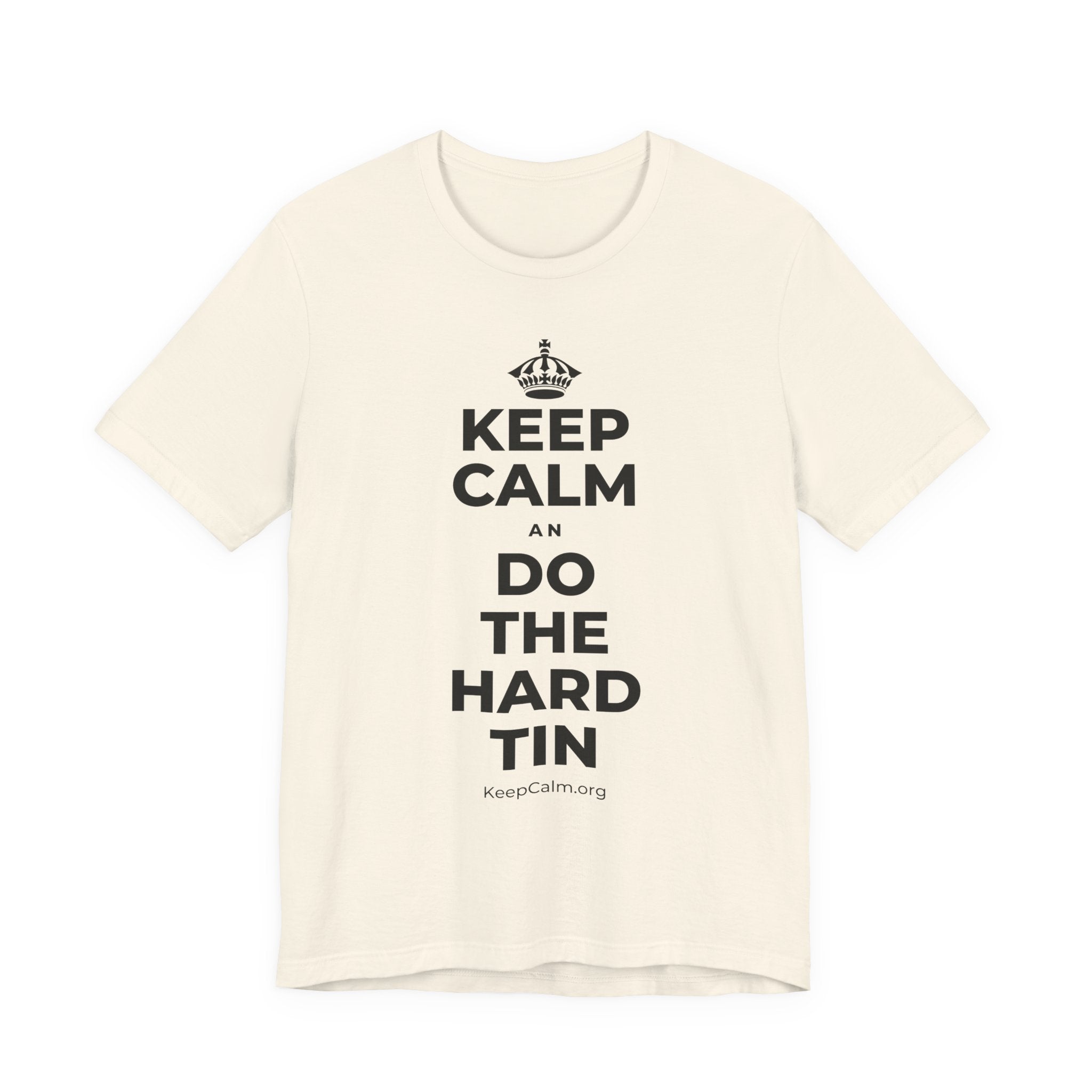 KEEP CALM AN DO THE HARD TIN T-Shirt (White–Asphalt)