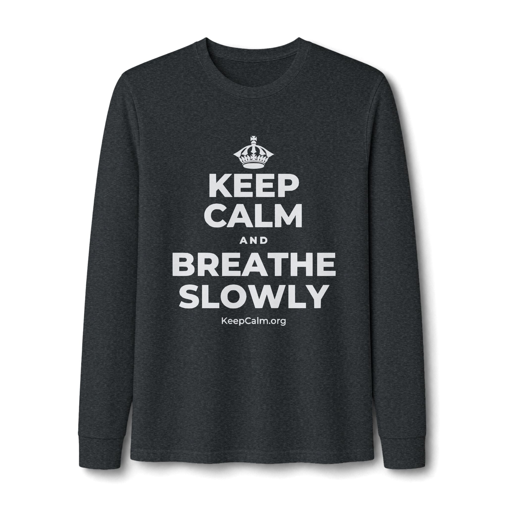 KEEP CALM AND BREATHE SLOWLY Long Sleeve Tee