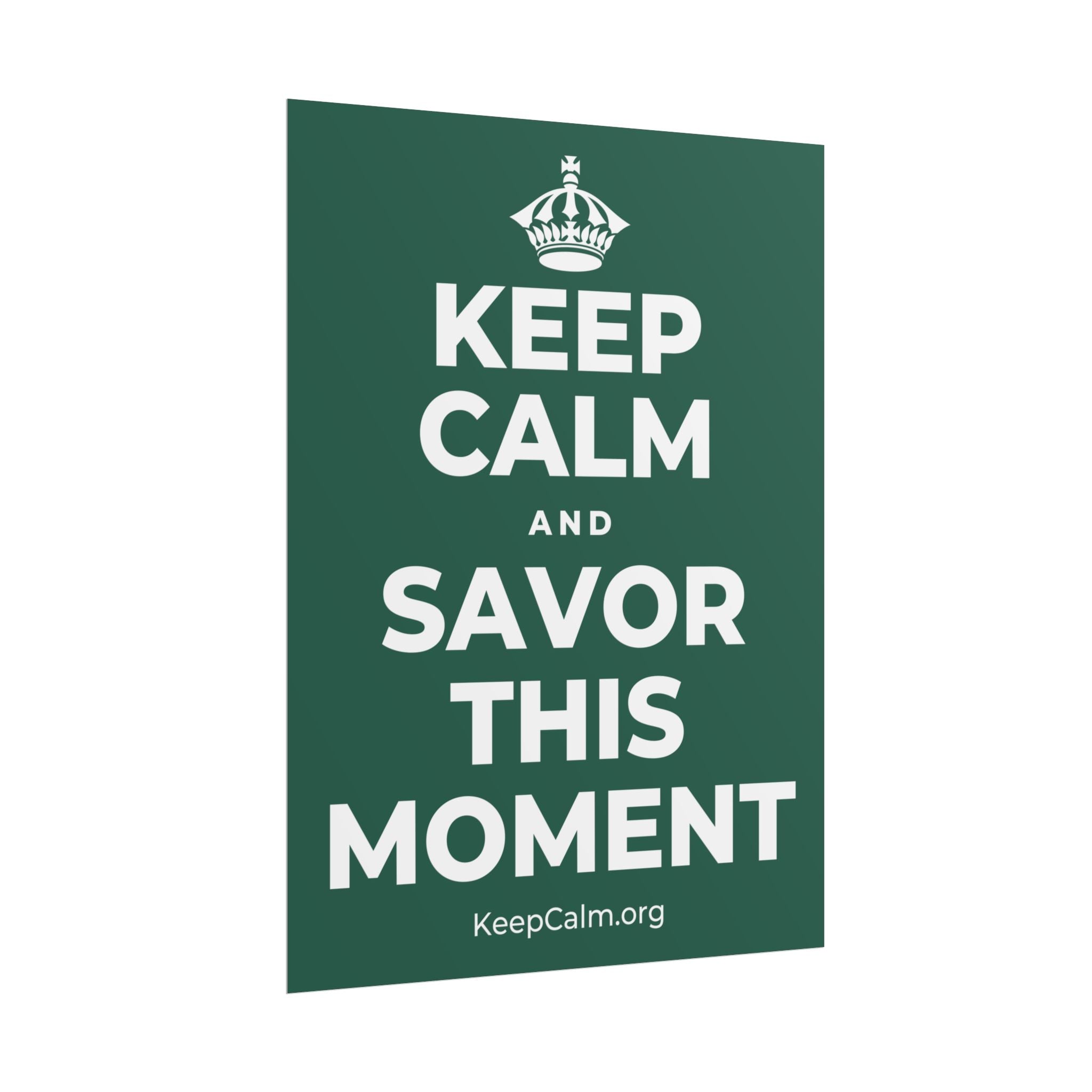 KEEP CALM AND SAVOR THIS MOMENT Poster