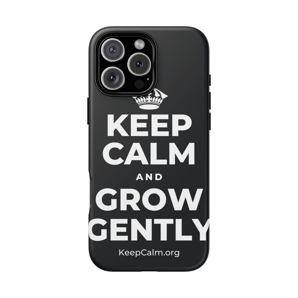 KEEP CALM AND GROW GENTLY Phone Case (Dark)