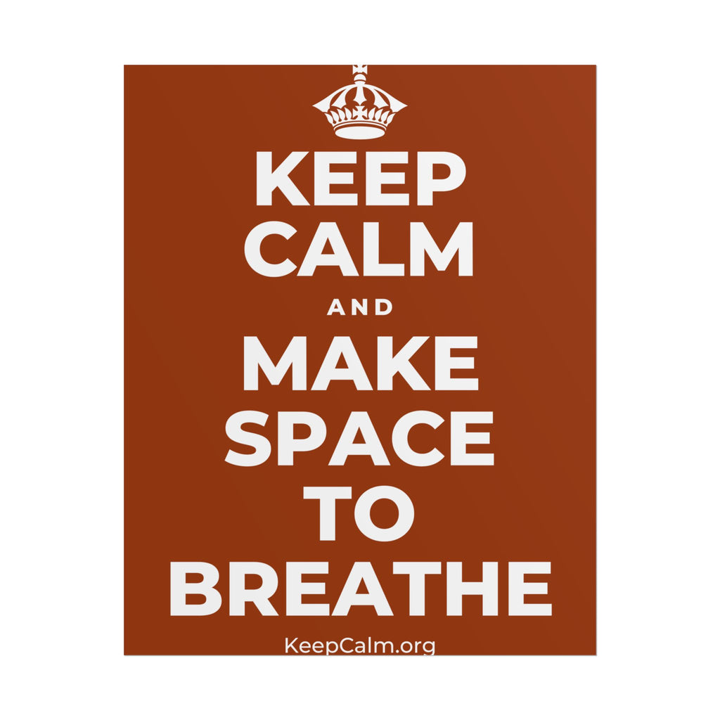 KEEP CALM AND MAKE SPACE TO BREATHE Poster