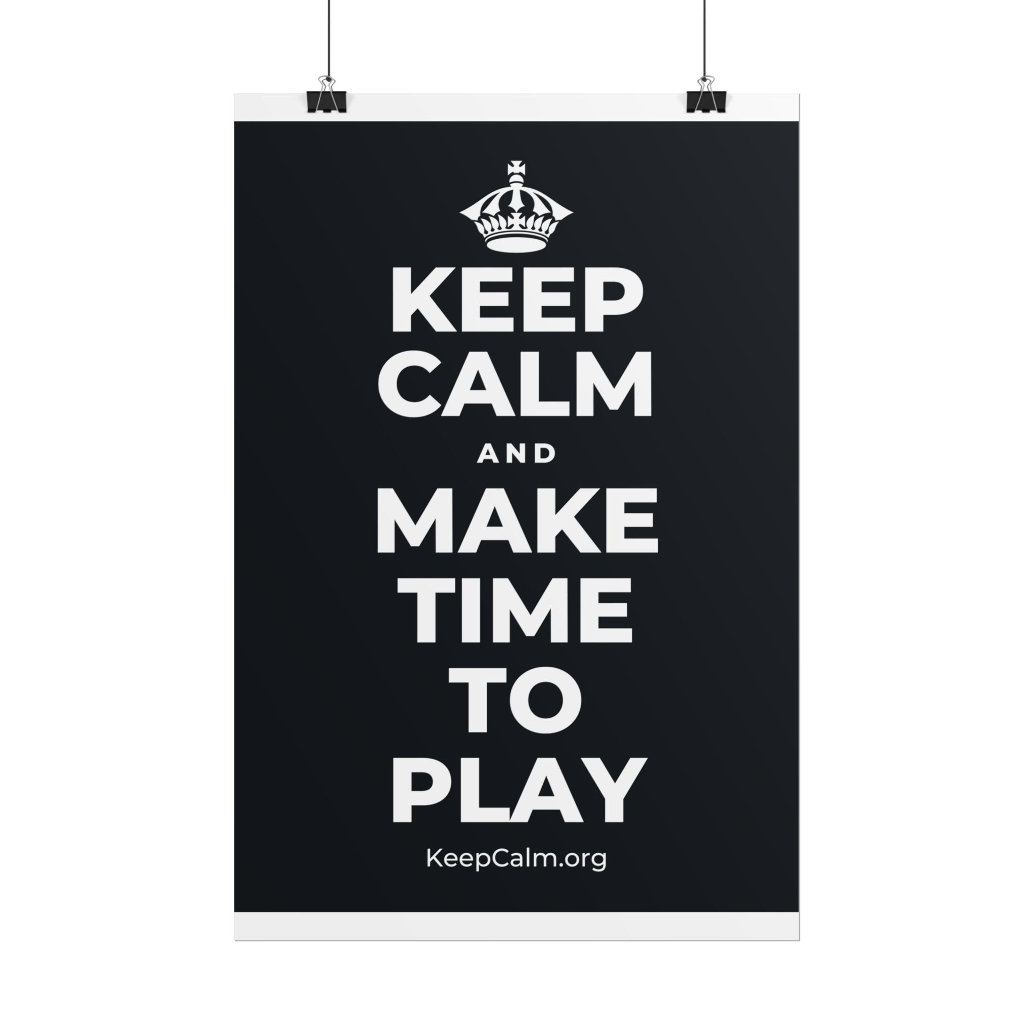 KEEP CALM AND MAKE TIME TO PLAY Poster (Dark)