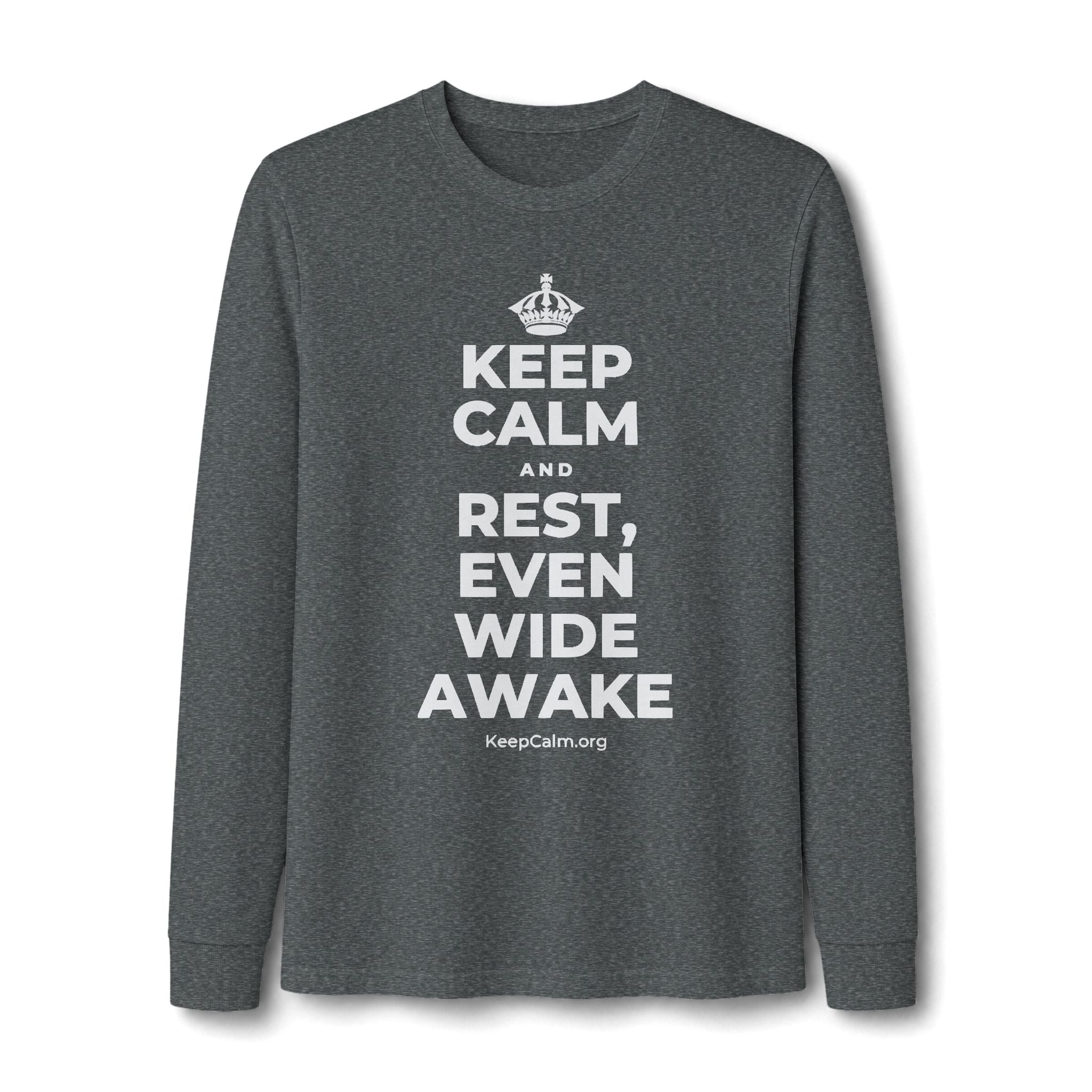 KEEP CALM AND REST, EVEN WIDE AWAKE Long Sleeve Tee