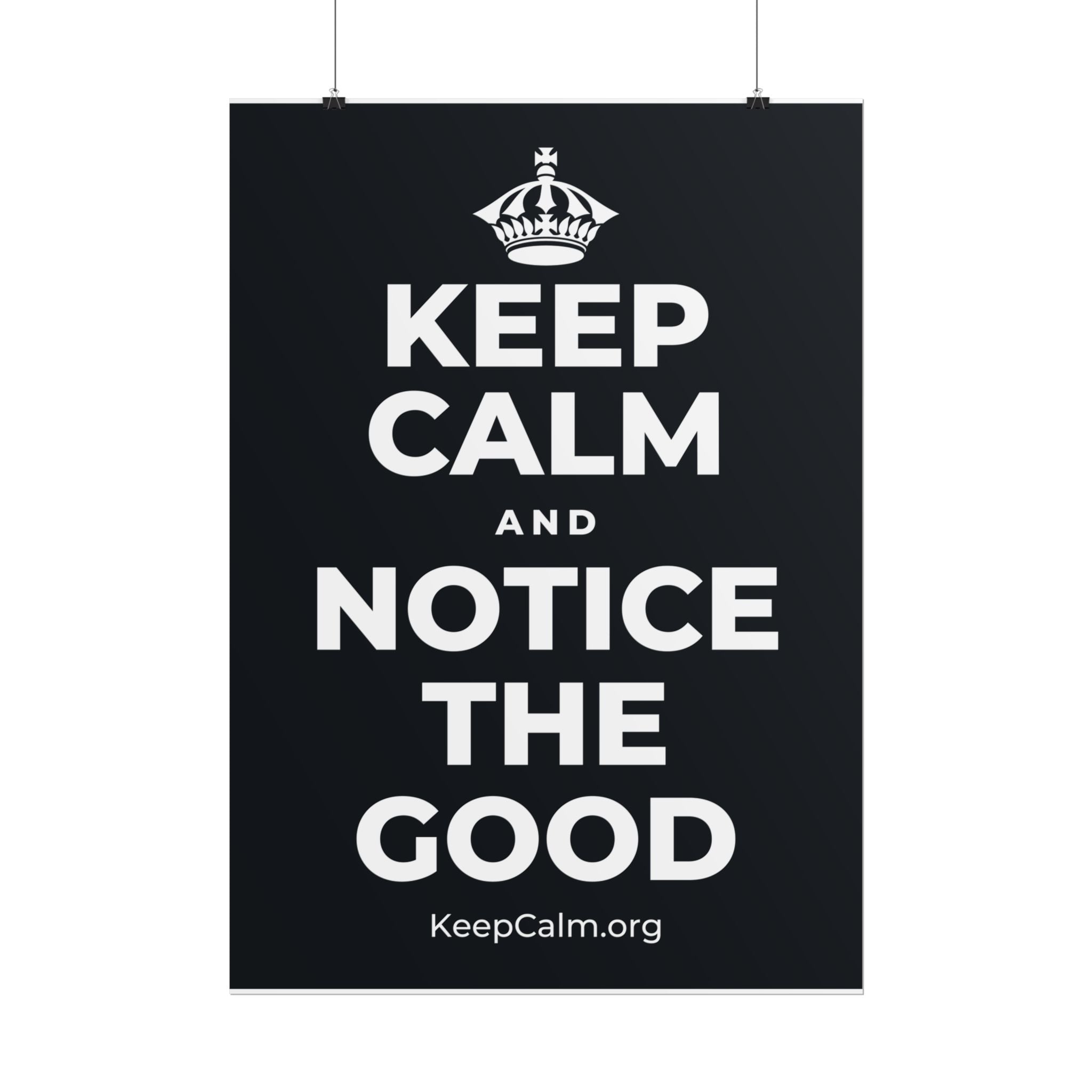 KEEP CALM AND NOTICE THE GOOD Poster (Dark)