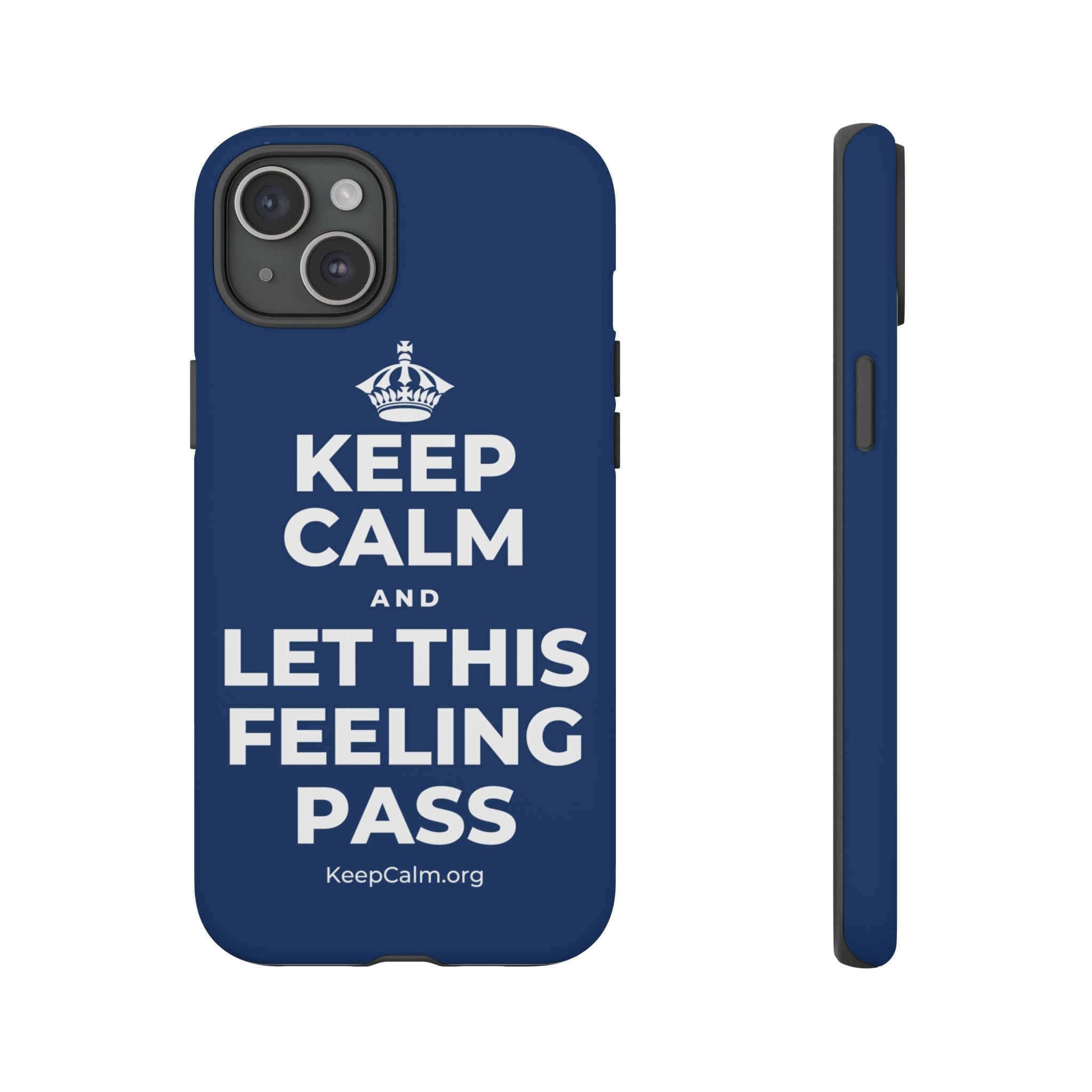 KEEP CALM AND LET THIS FEELING PASS Phone Case