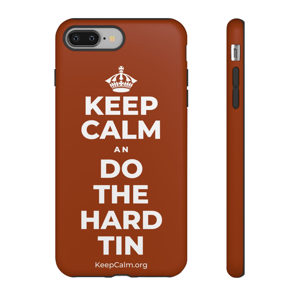 KEEP CALM AN DO THE HARD TIN Phone Case