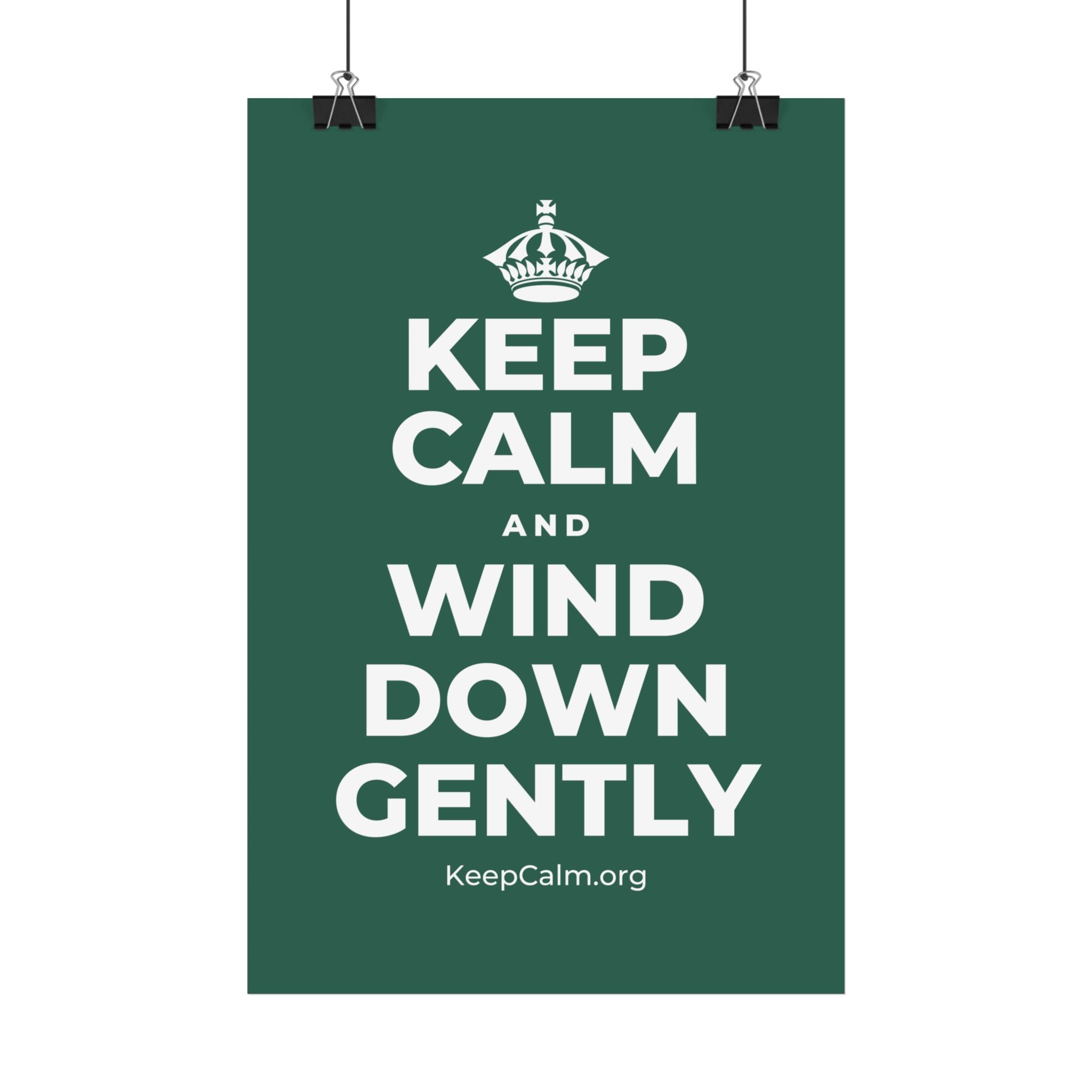 KEEP CALM AND WIND DOWN GENTLY Satin Poster