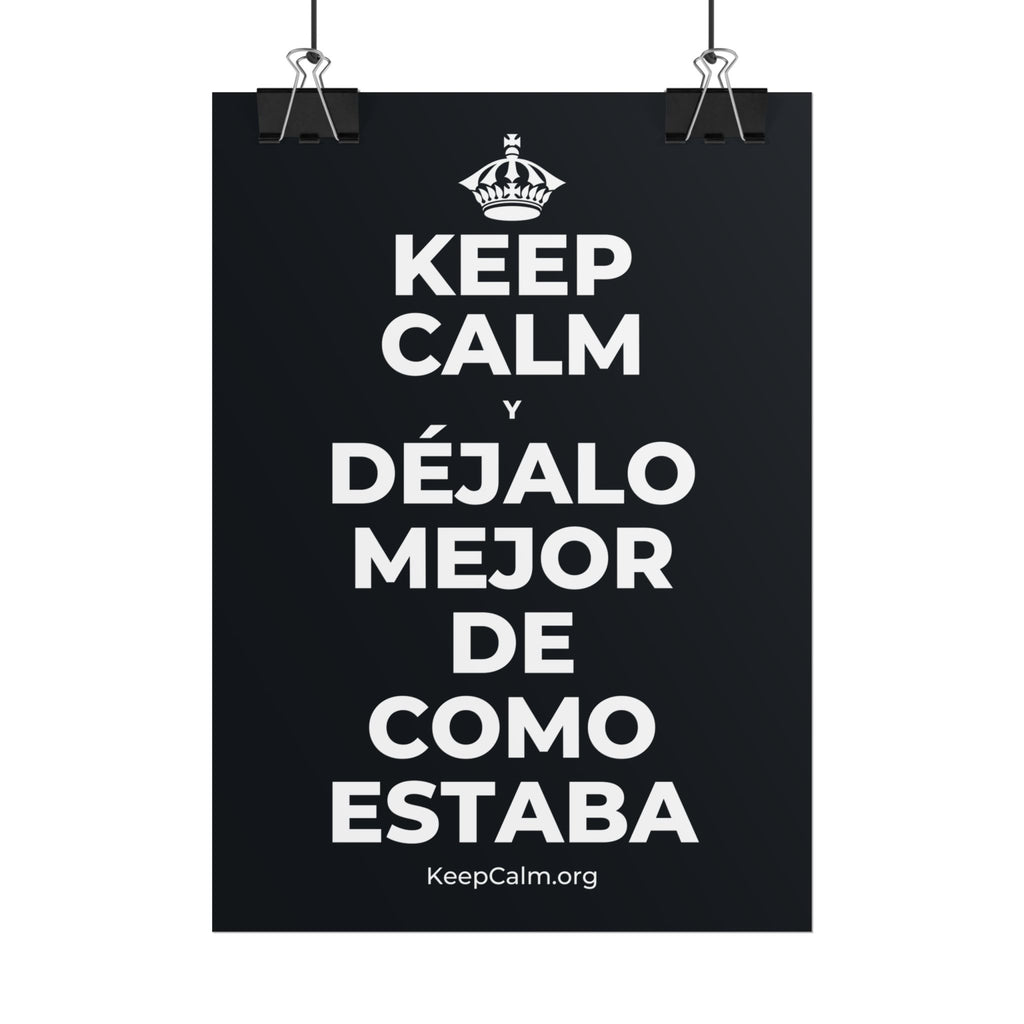 KEEP CALM Y DÉJALO MEJOR DE COMO ESTABA Poster (Dark)