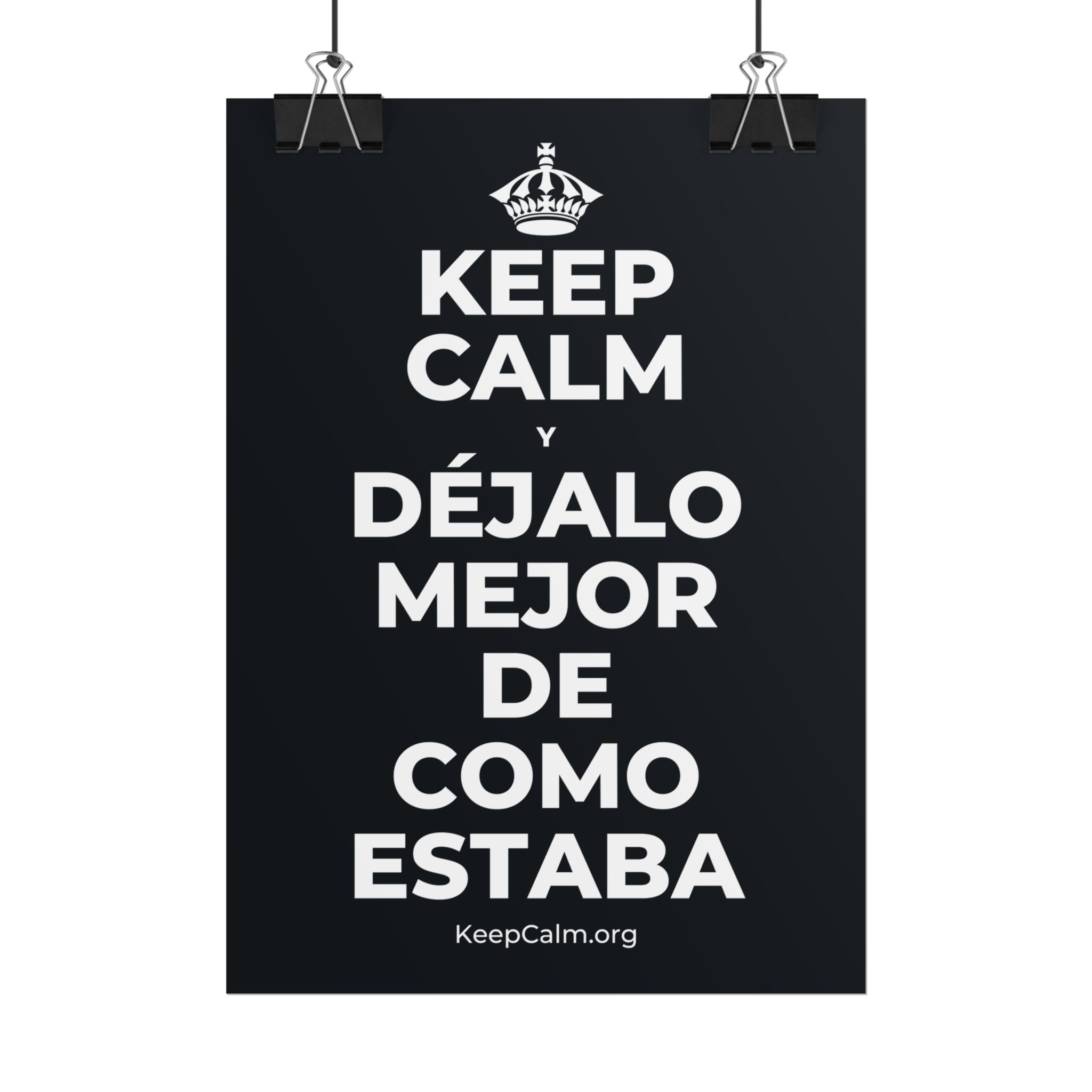 KEEP CALM Y DÉJALO MEJOR DE COMO ESTABA Poster (Dark)