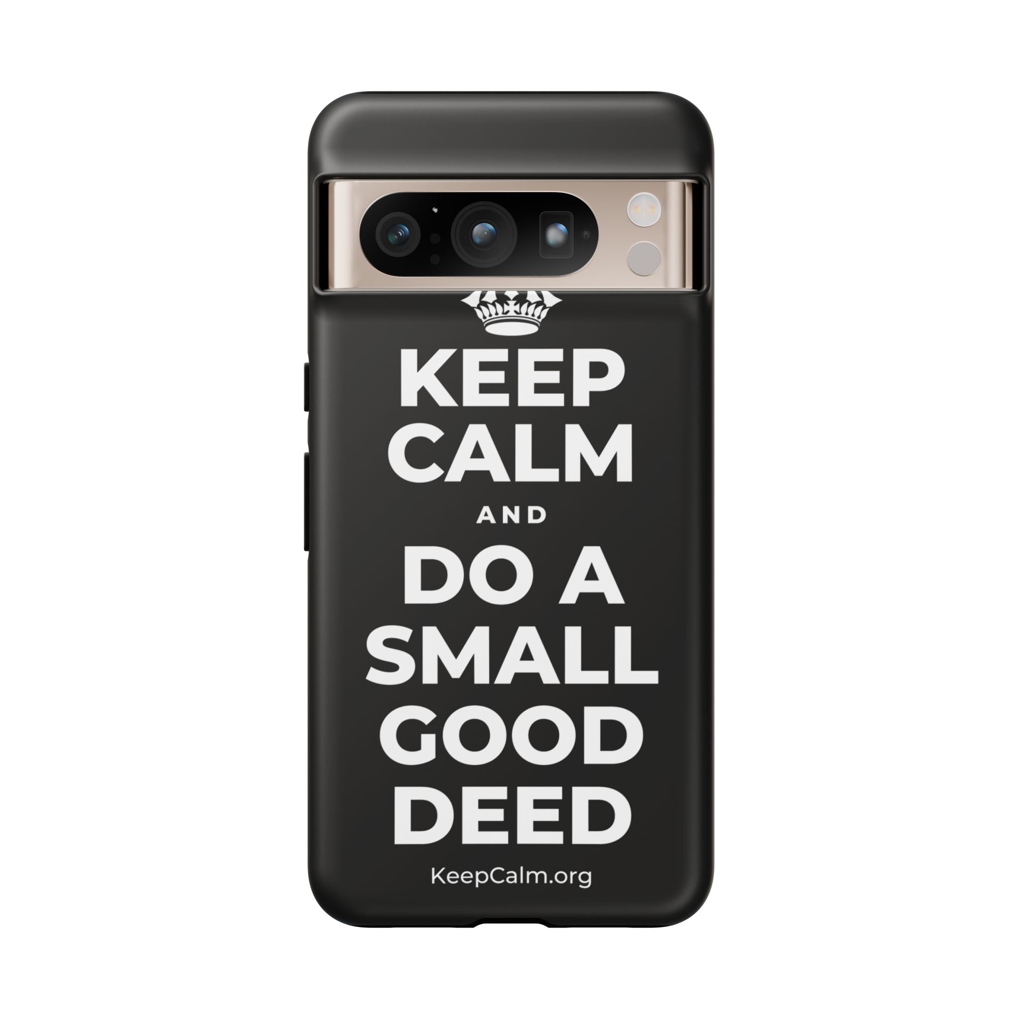 KEEP CALM AND DO A SMALL GOOD DEED Phone Case