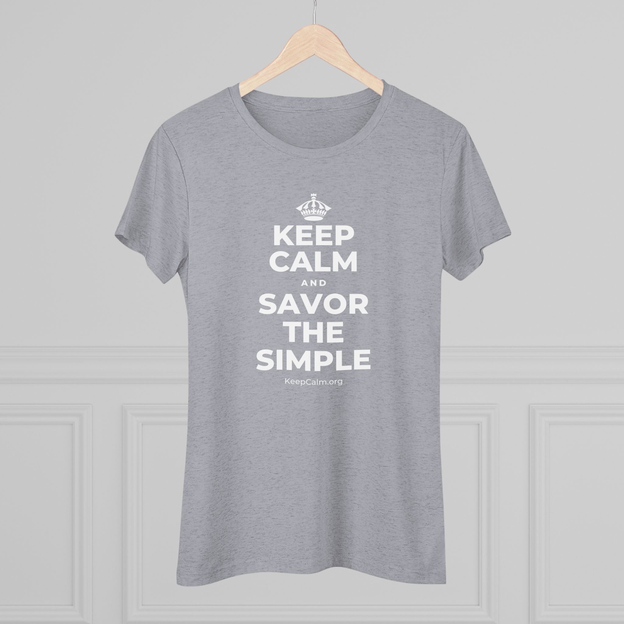 KEEP CALM AND SAVOR THE SIMPLE Women's Tri-Blend Tee