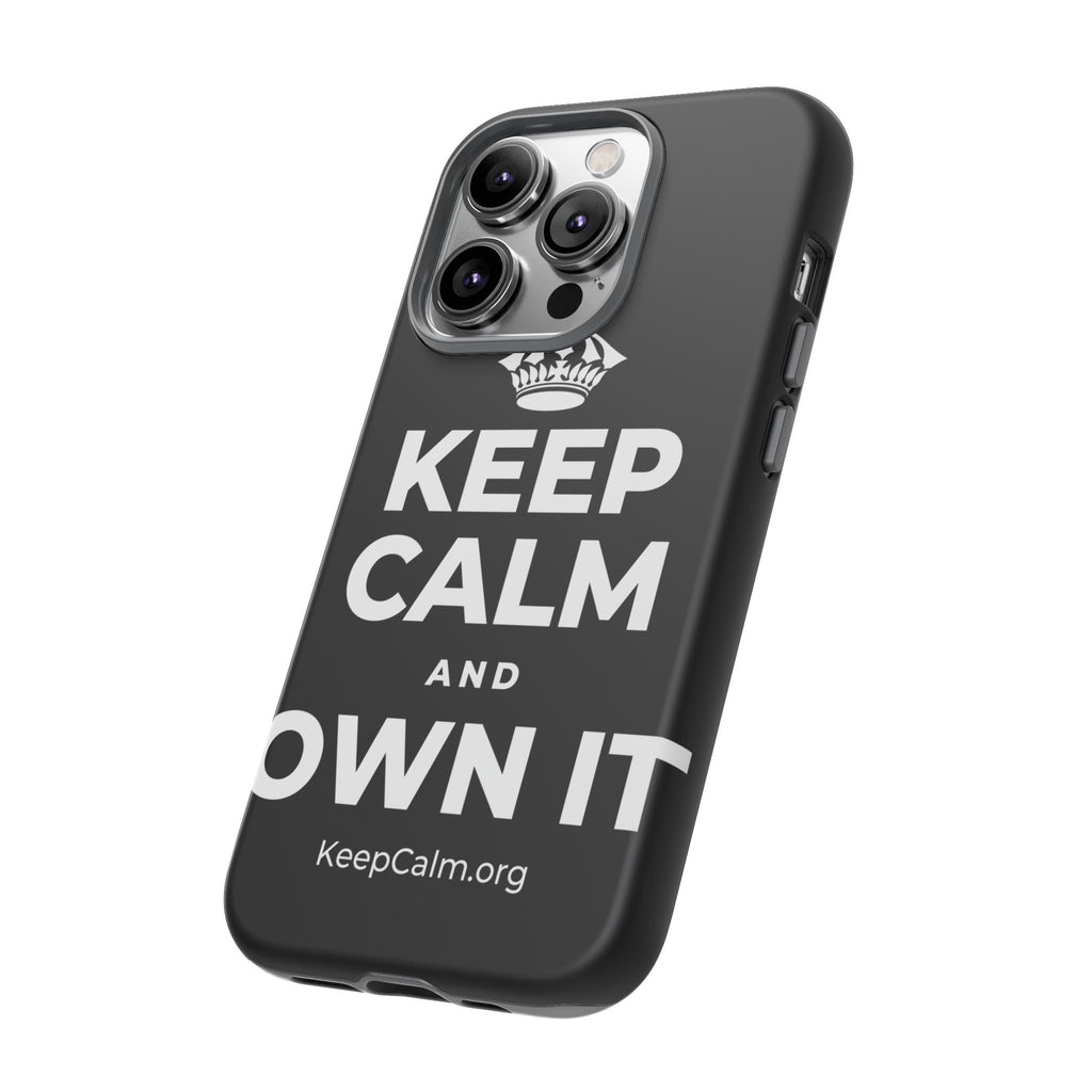 KEEP CALM AND OWN IT Phone Case