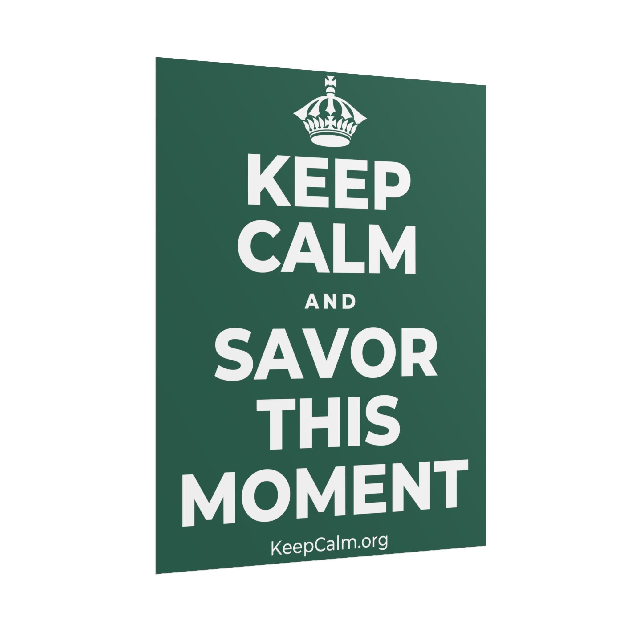 KEEP CALM AND SAVOR THIS MOMENT Poster