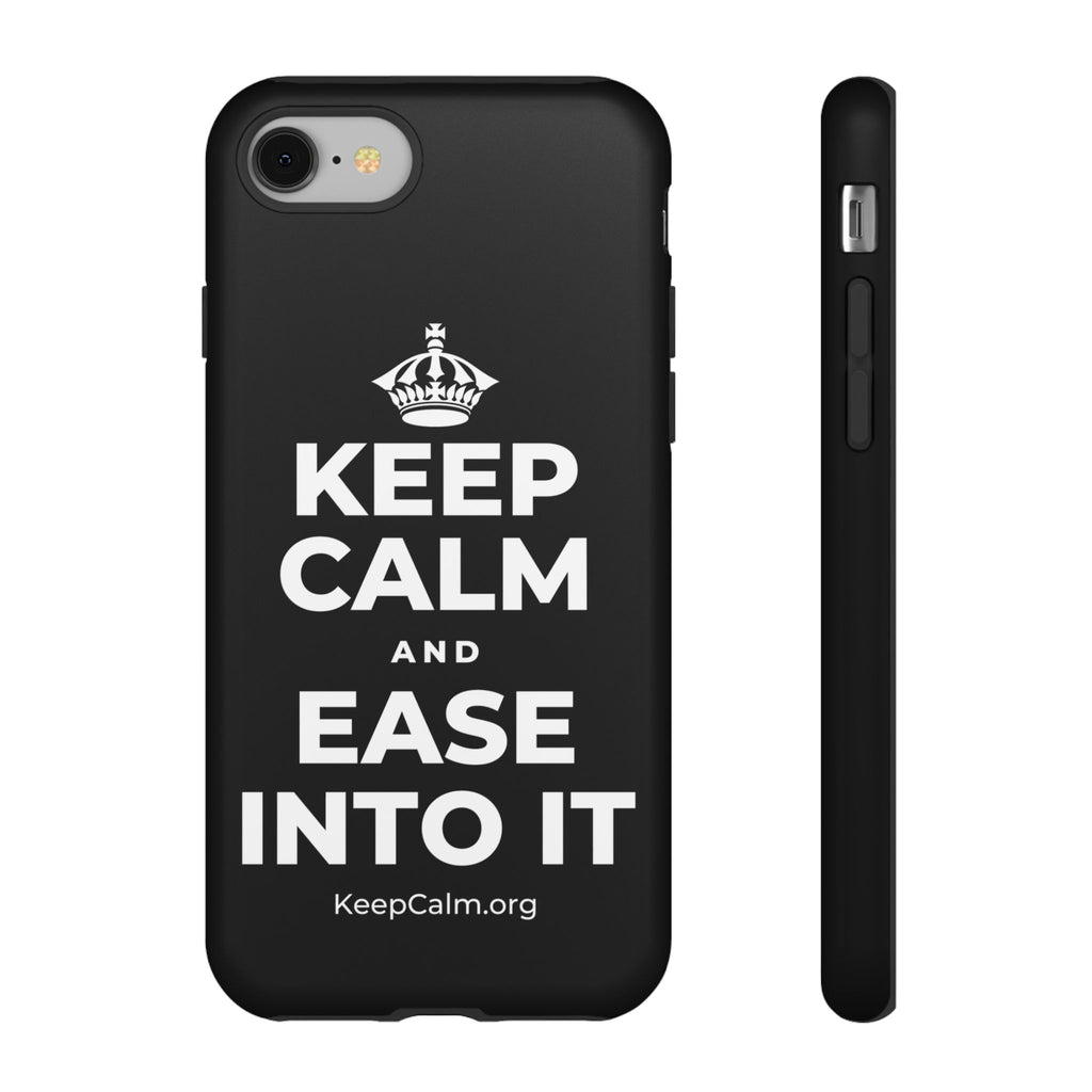 KEEP CALM AND EASE INTO IT Phone Case