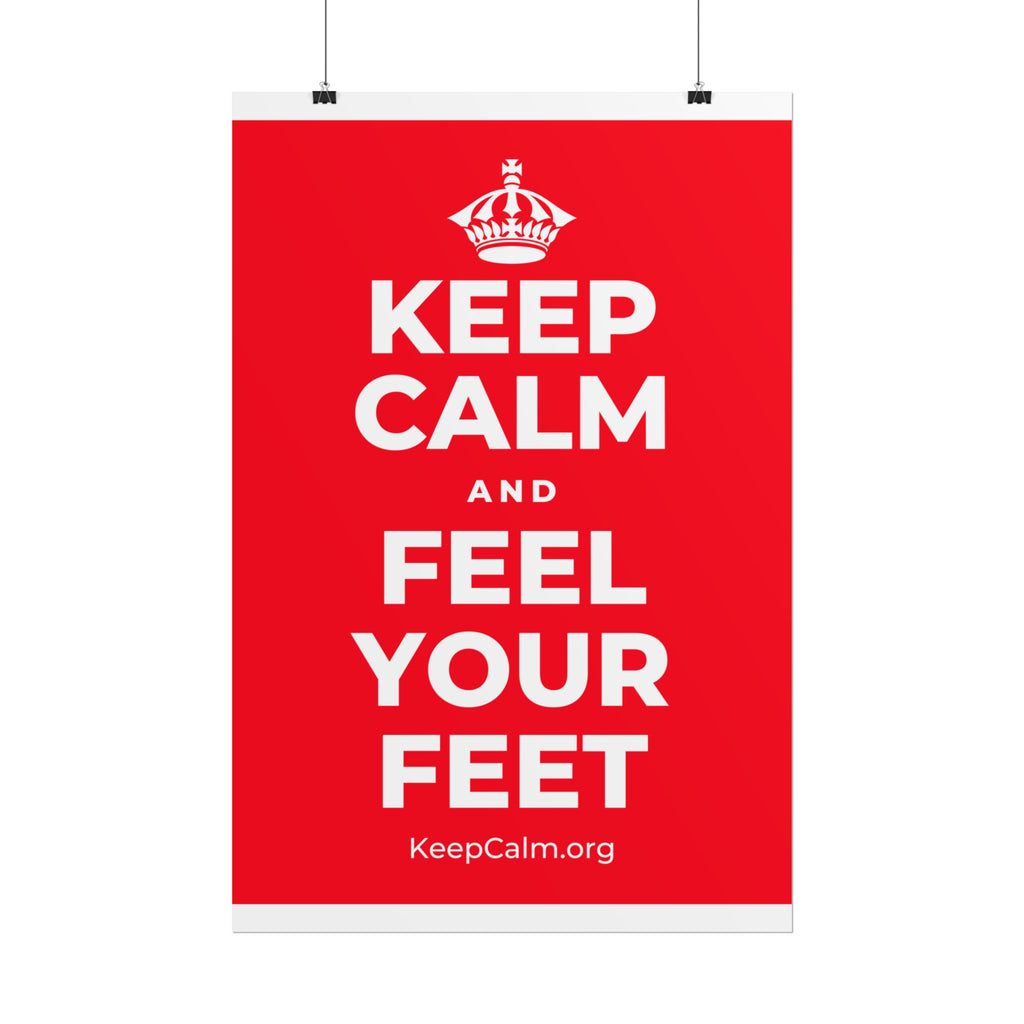 KEEP CALM AND FEEL YOUR FEET Poster