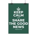 KEEP CALM AND SHARE THE GOOD NEWS Satin Poster