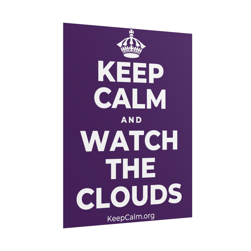 KEEP CALM AND WATCH THE CLOUDS Poster