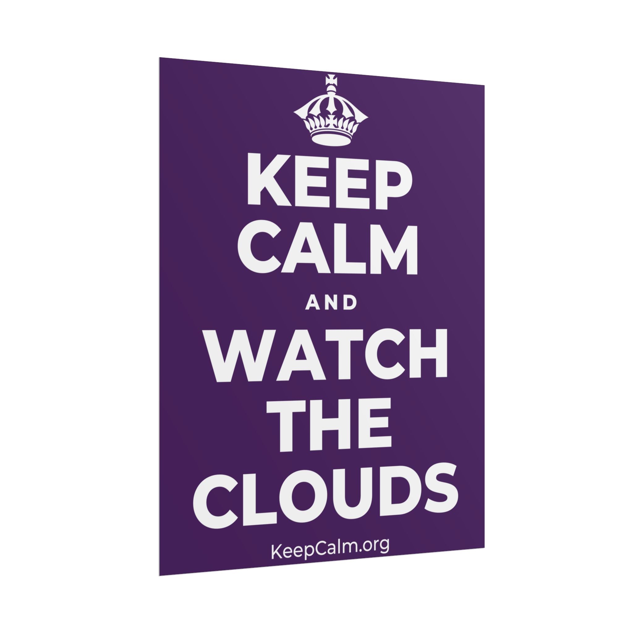 KEEP CALM AND WATCH THE CLOUDS Poster