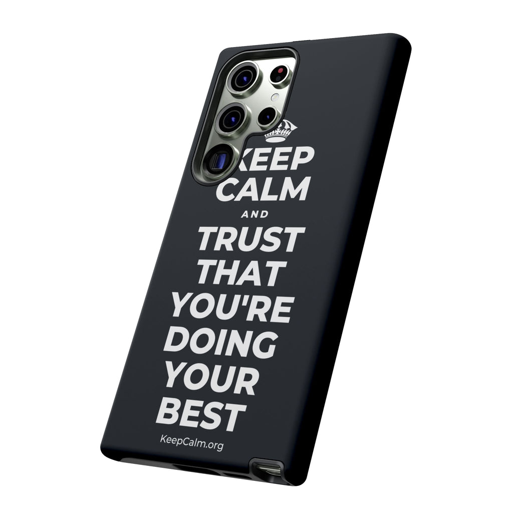 KEEP CALM AND TRUST THAT YOU'RE DOING YOUR BEST Phone Case (Dark)
