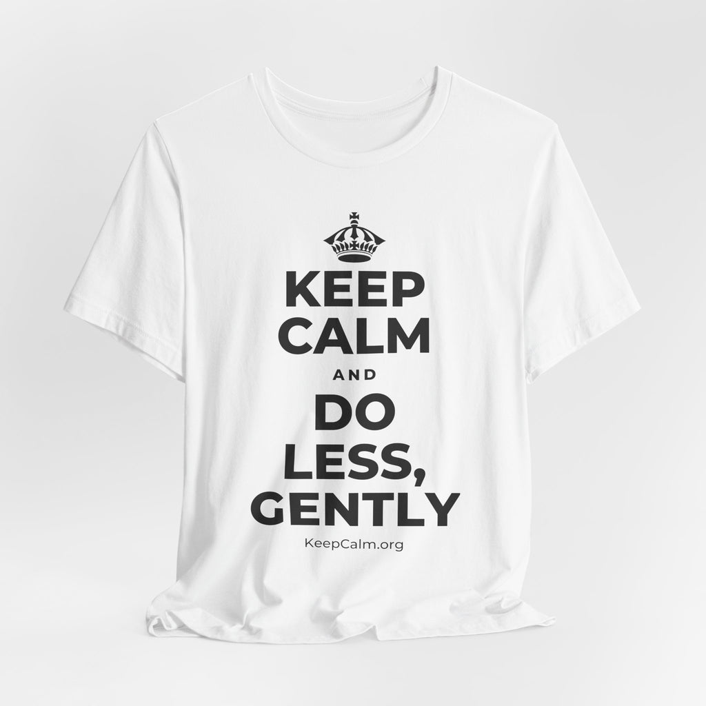 KEEP CALM AND DO LESS, GENTLY T-Shirt (White–Asphalt)