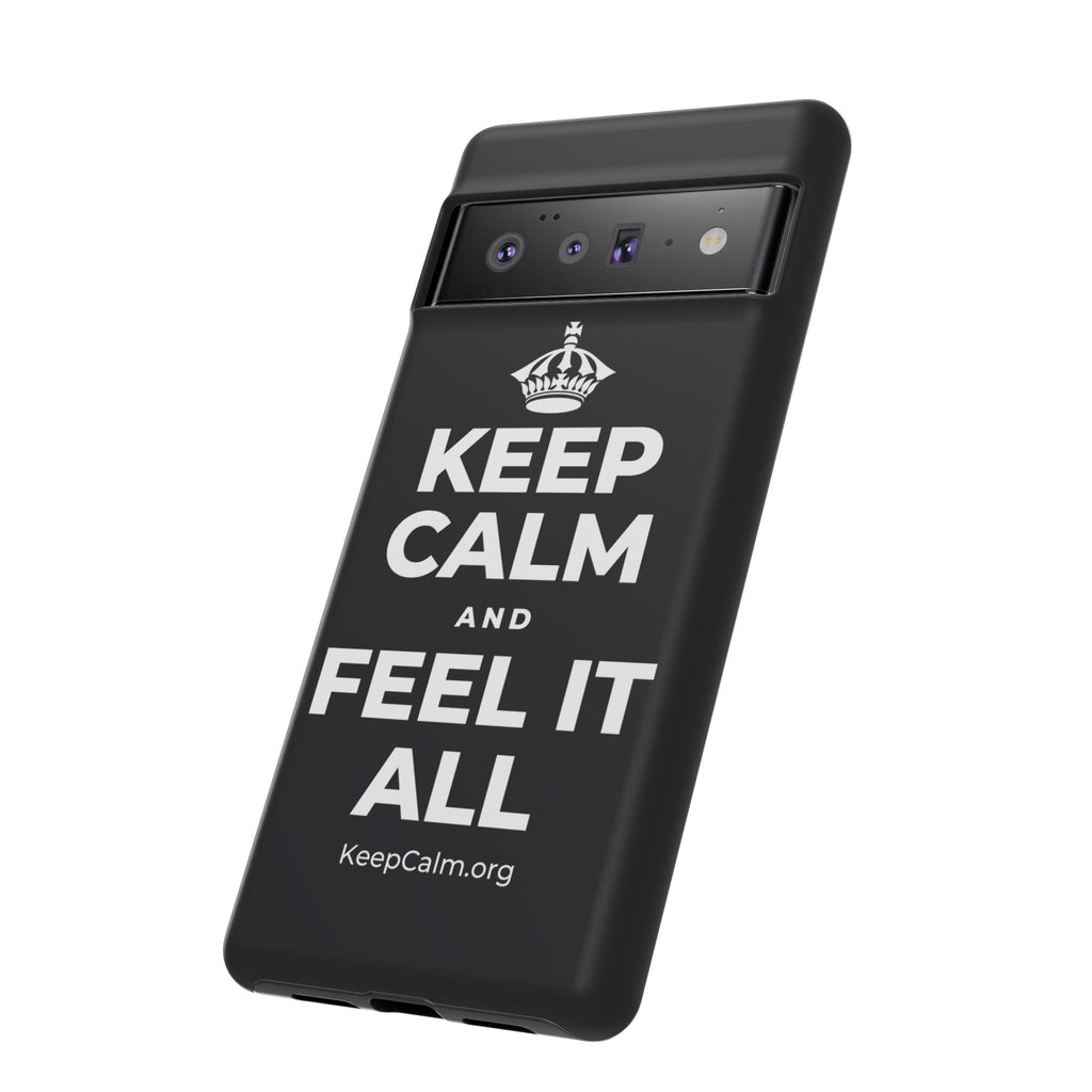 KEEP CALM AND FEEL IT ALL Phone Case (Dark)