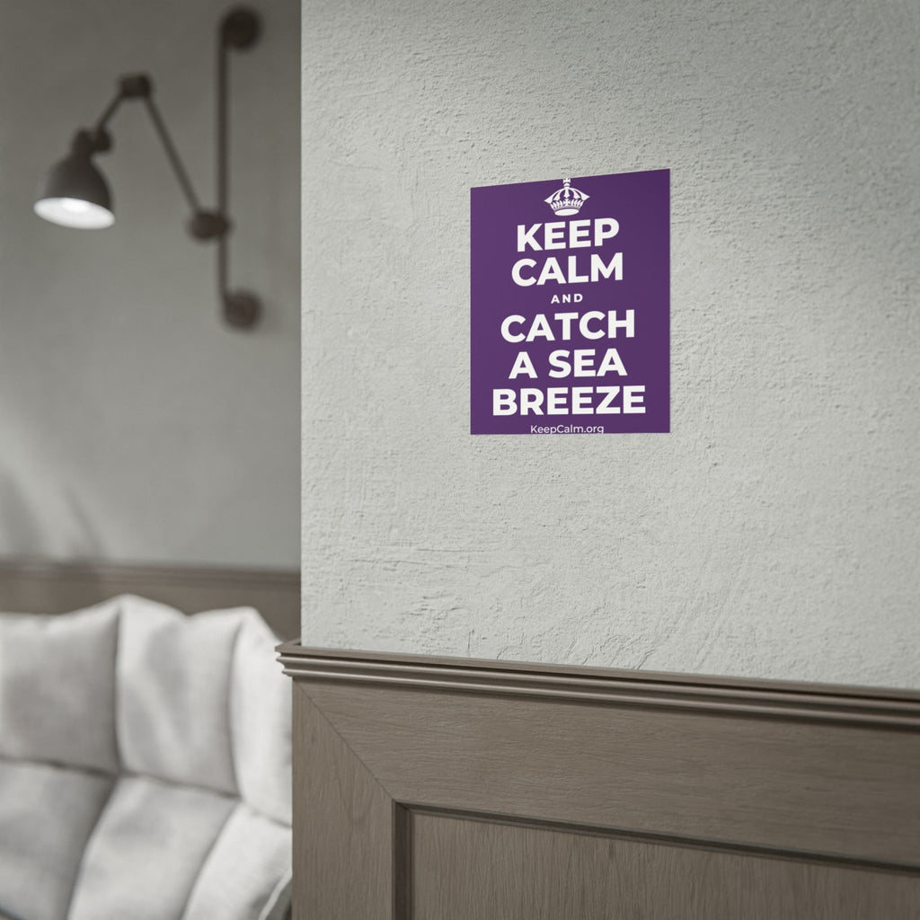 KEEP CALM AND CATCH A SEA BREEZE Poster