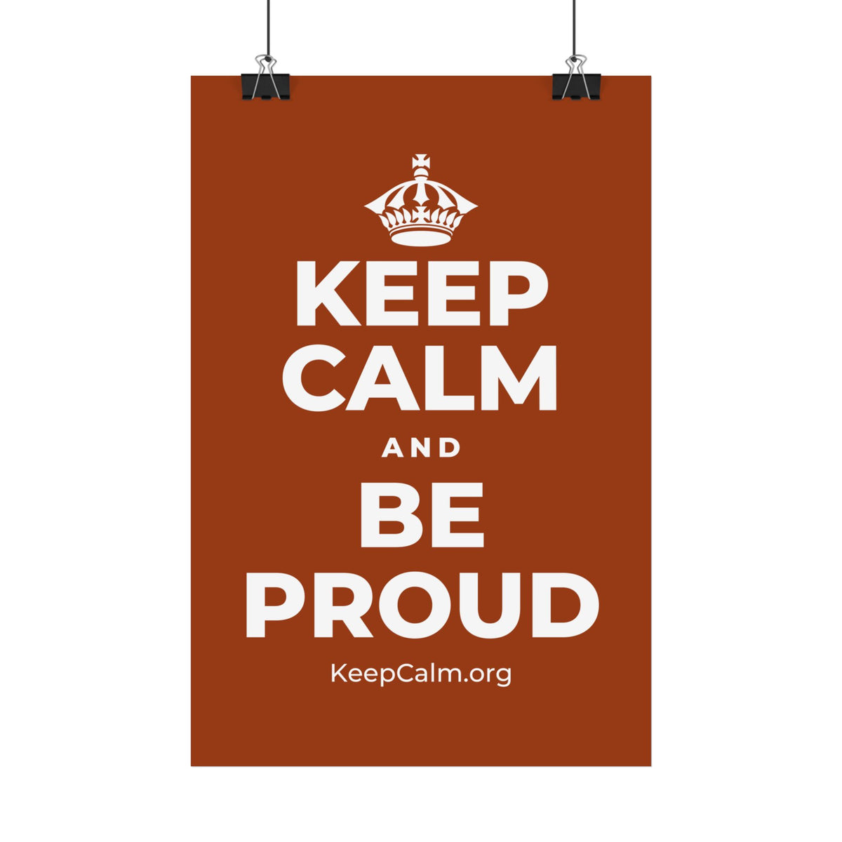 KEEP CALM AND BE PROUD Satin Poster