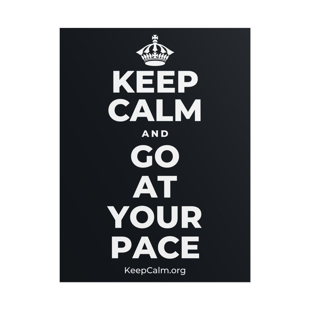 KEEP CALM AND GO AT YOUR PACE Poster (Dark)