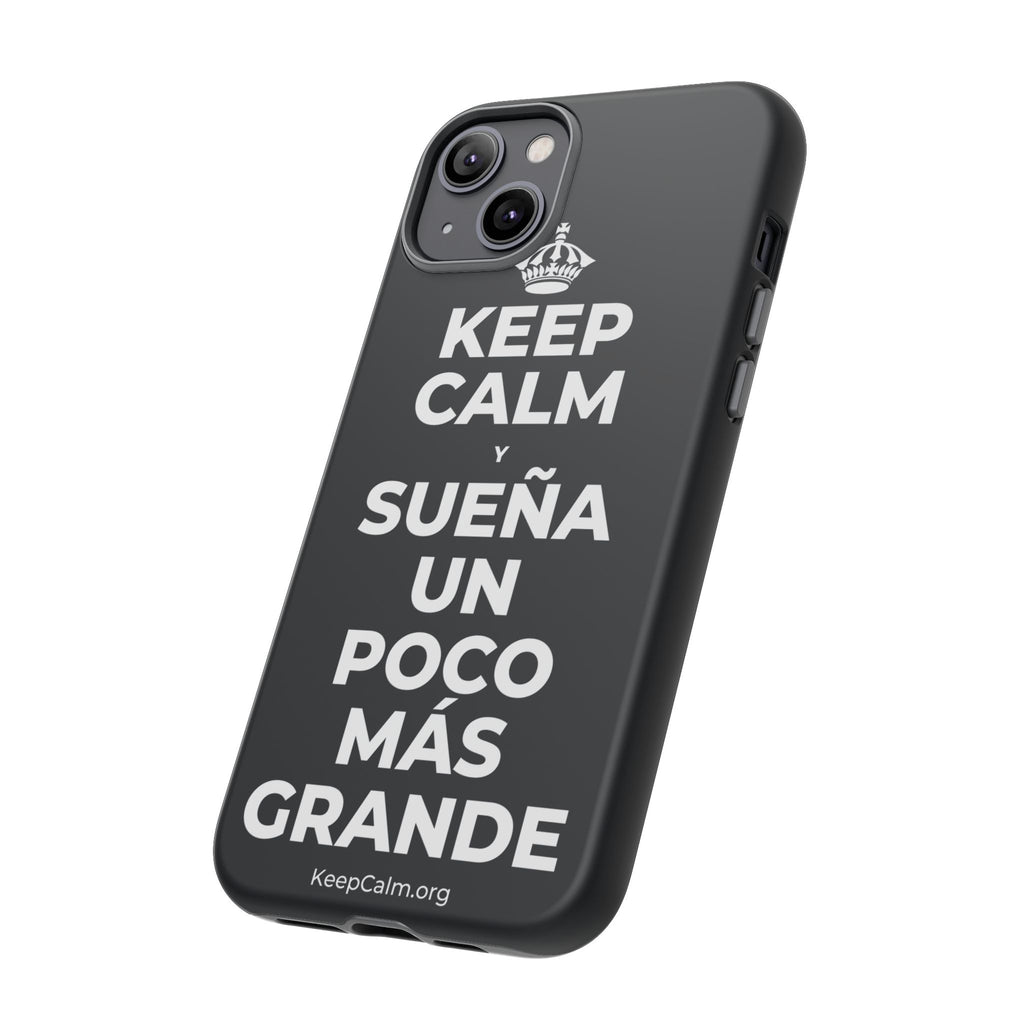 KEEP CALM Y SUEÑA UN POCO MÁS GRANDE Phone Case (Dark)