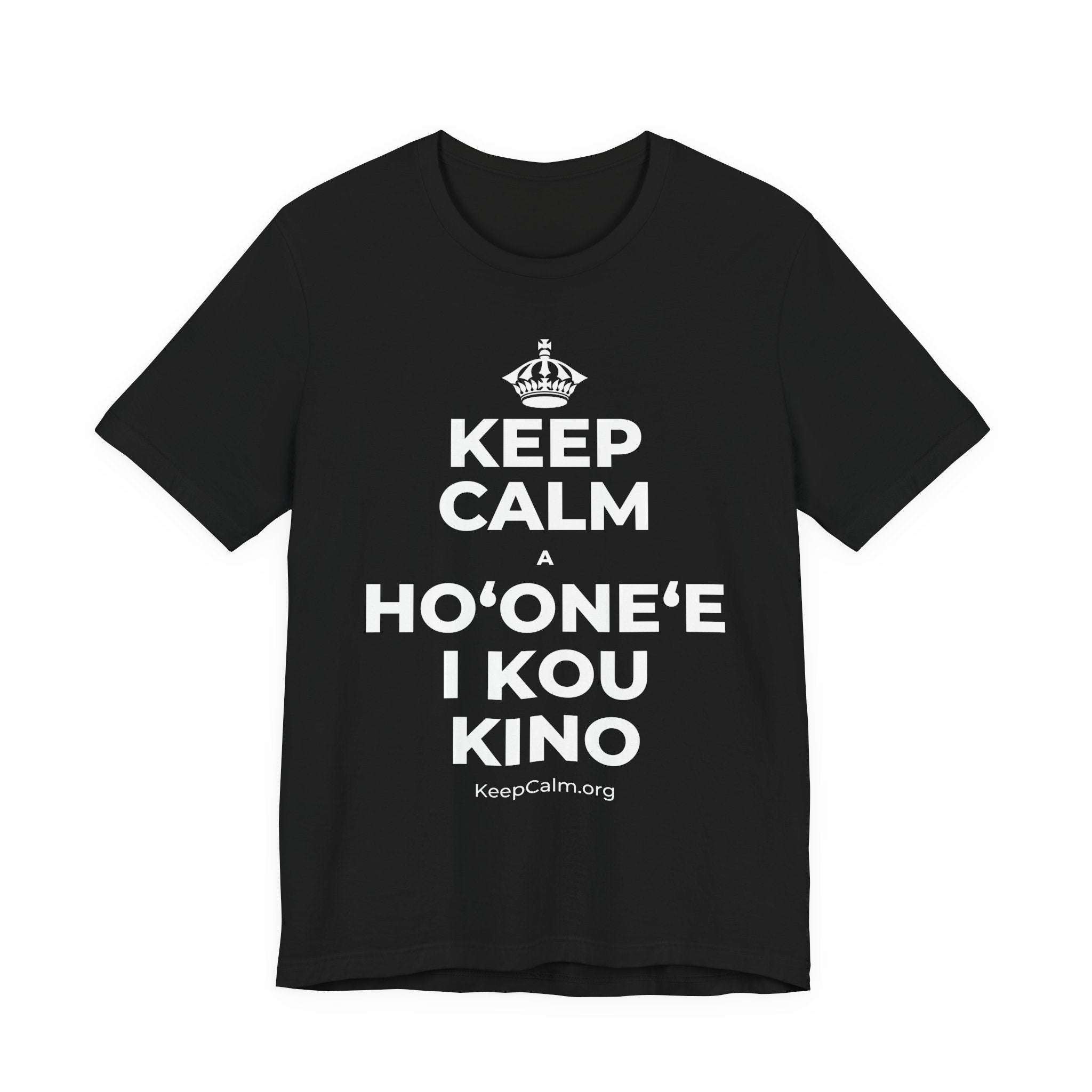 KEEP CALM A HOʻONEʻE I KOU KINO T-Shirt (White–Asphalt)
