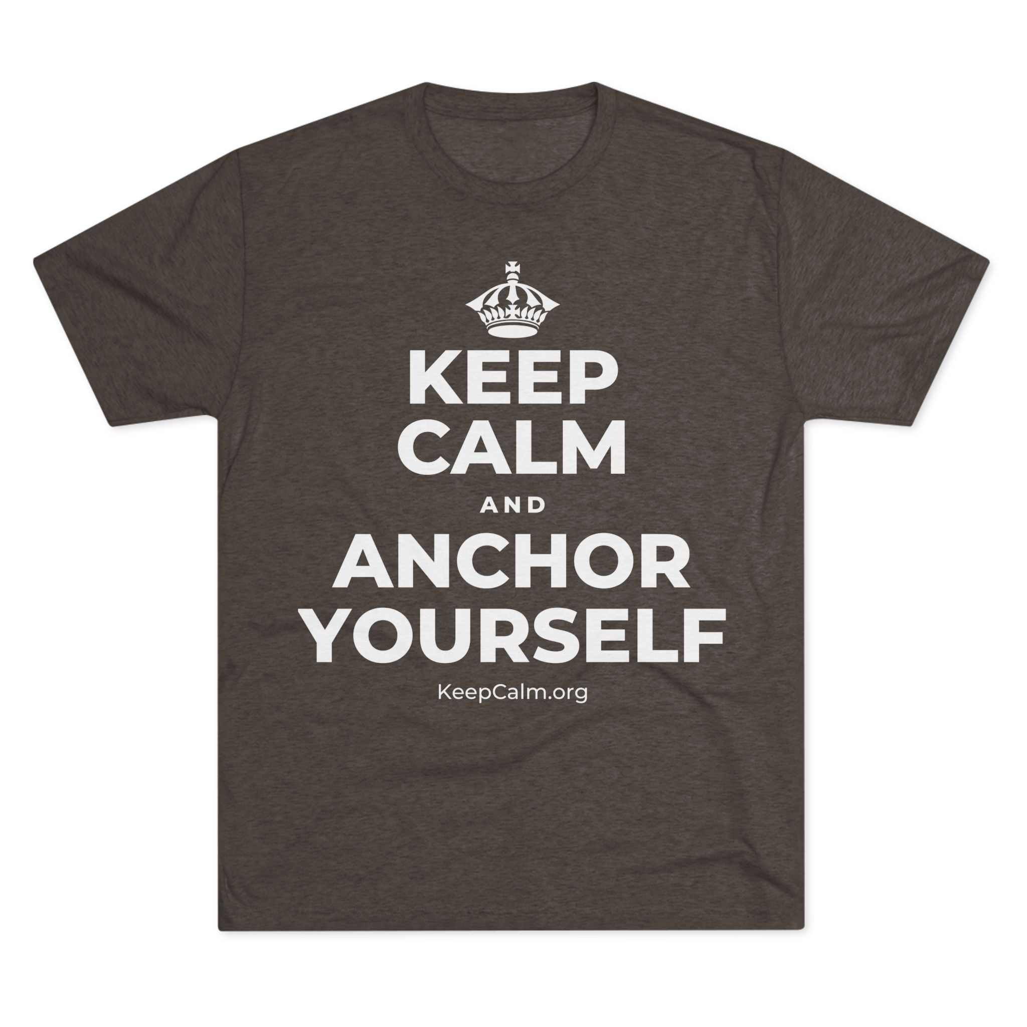 KEEP CALM AND ANCHOR YOURSELF Tri-Blend Tee