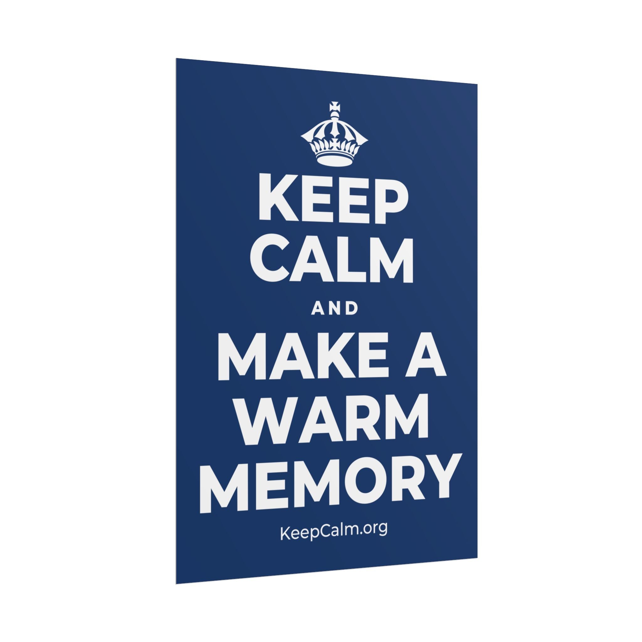 KEEP CALM AND MAKE A WARM MEMORY Poster