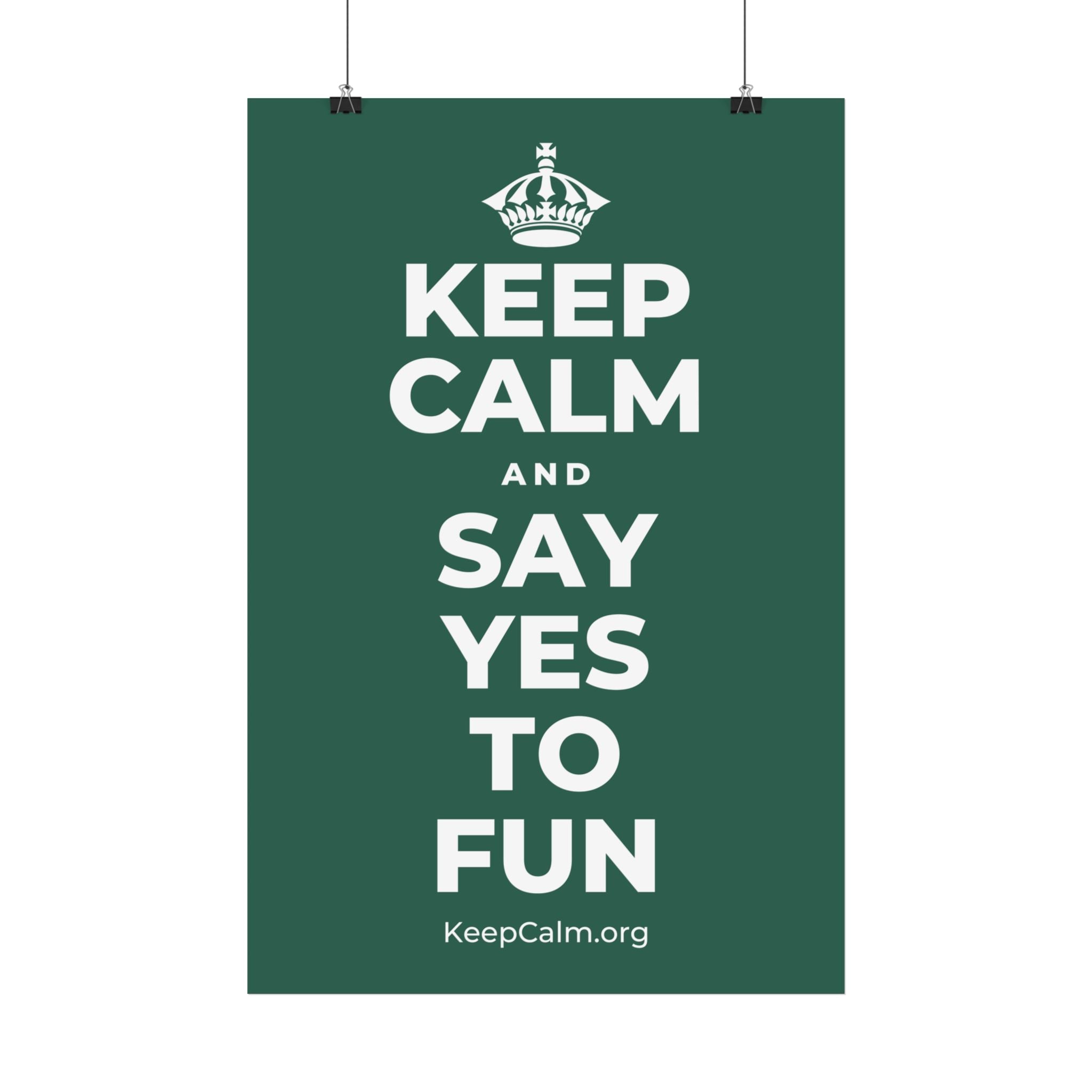 KEEP CALM AND SAY YES TO FUN Satin Poster