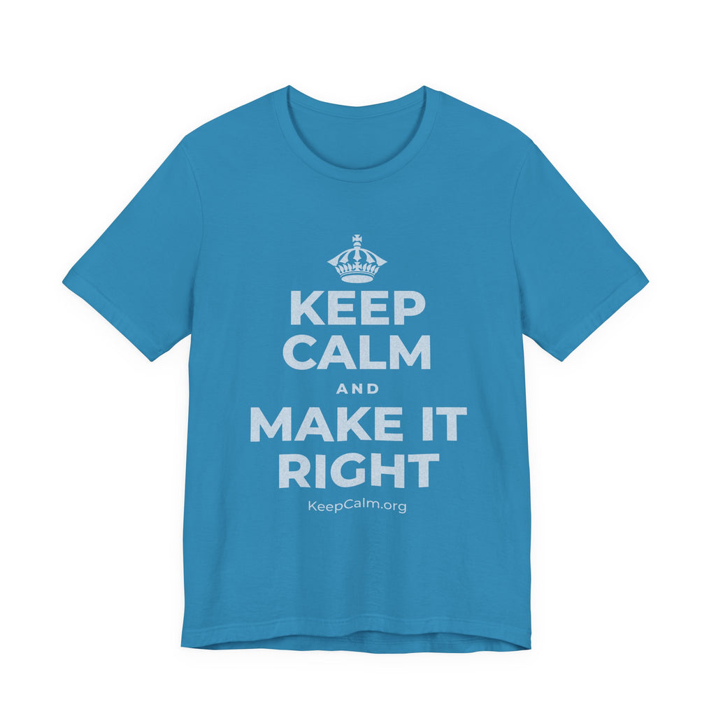 KEEP CALM AND MAKE IT RIGHT T-Shirt (White–Asphalt)