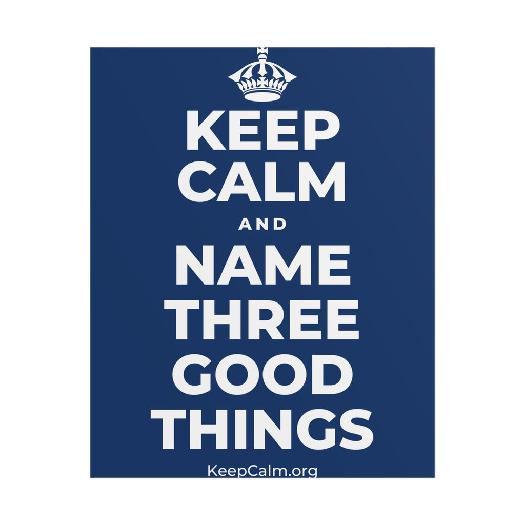 KEEP CALM AND NAME THREE GOOD THINGS Poster