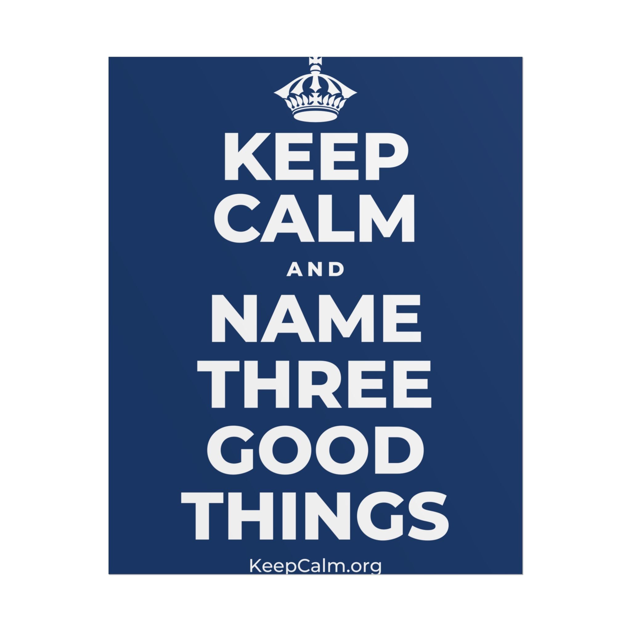 KEEP CALM AND NAME THREE GOOD THINGS Poster