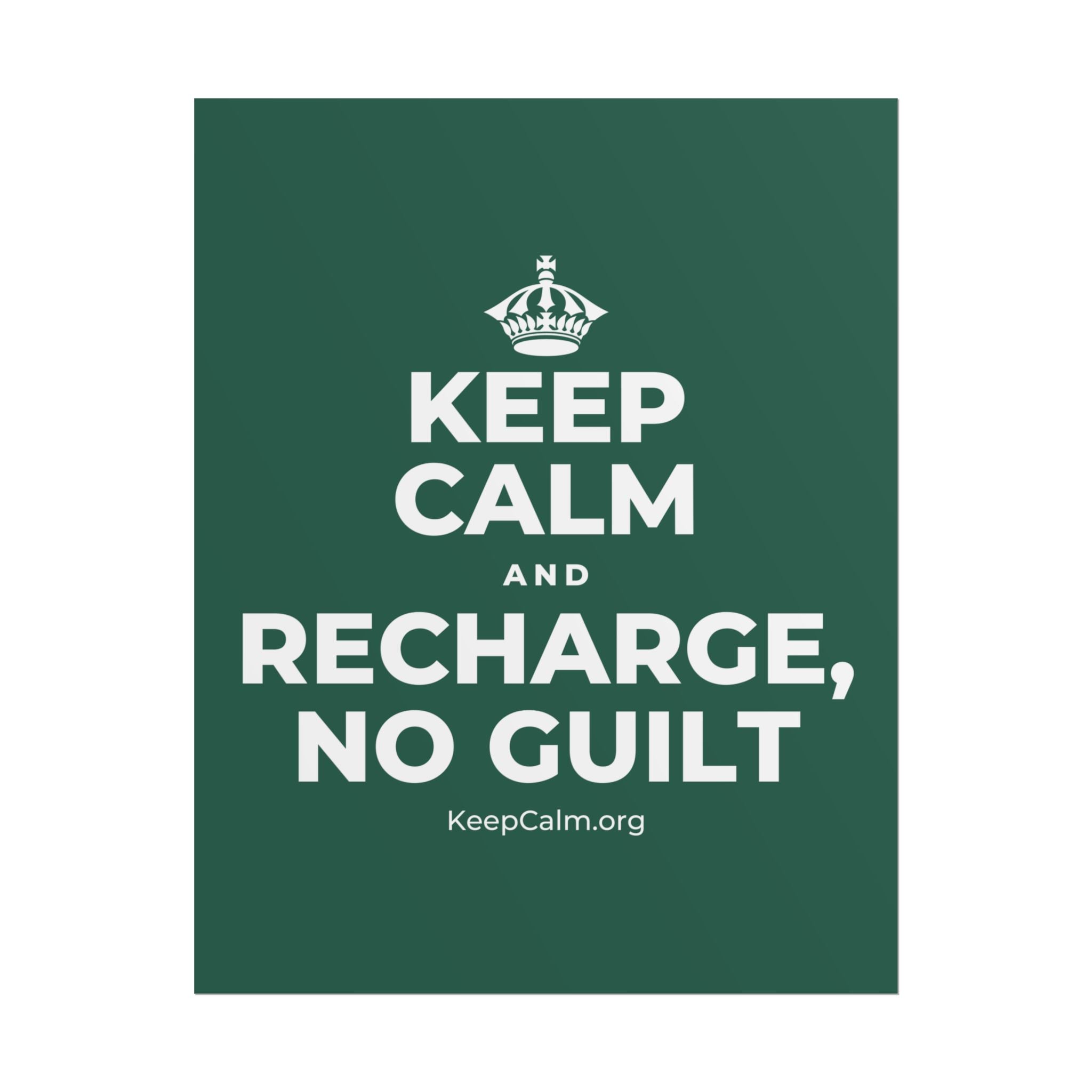 KEEP CALM AND RECHARGE, NO GUILT Poster