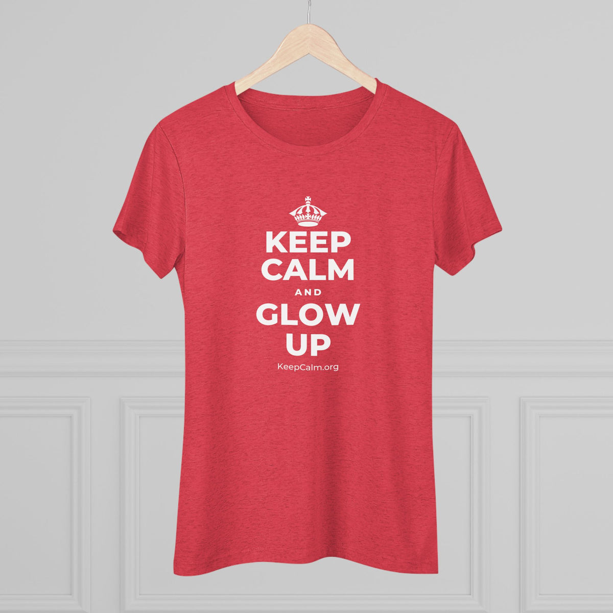 KEEP CALM AND GLOW UP Women's Tri-Blend Tee