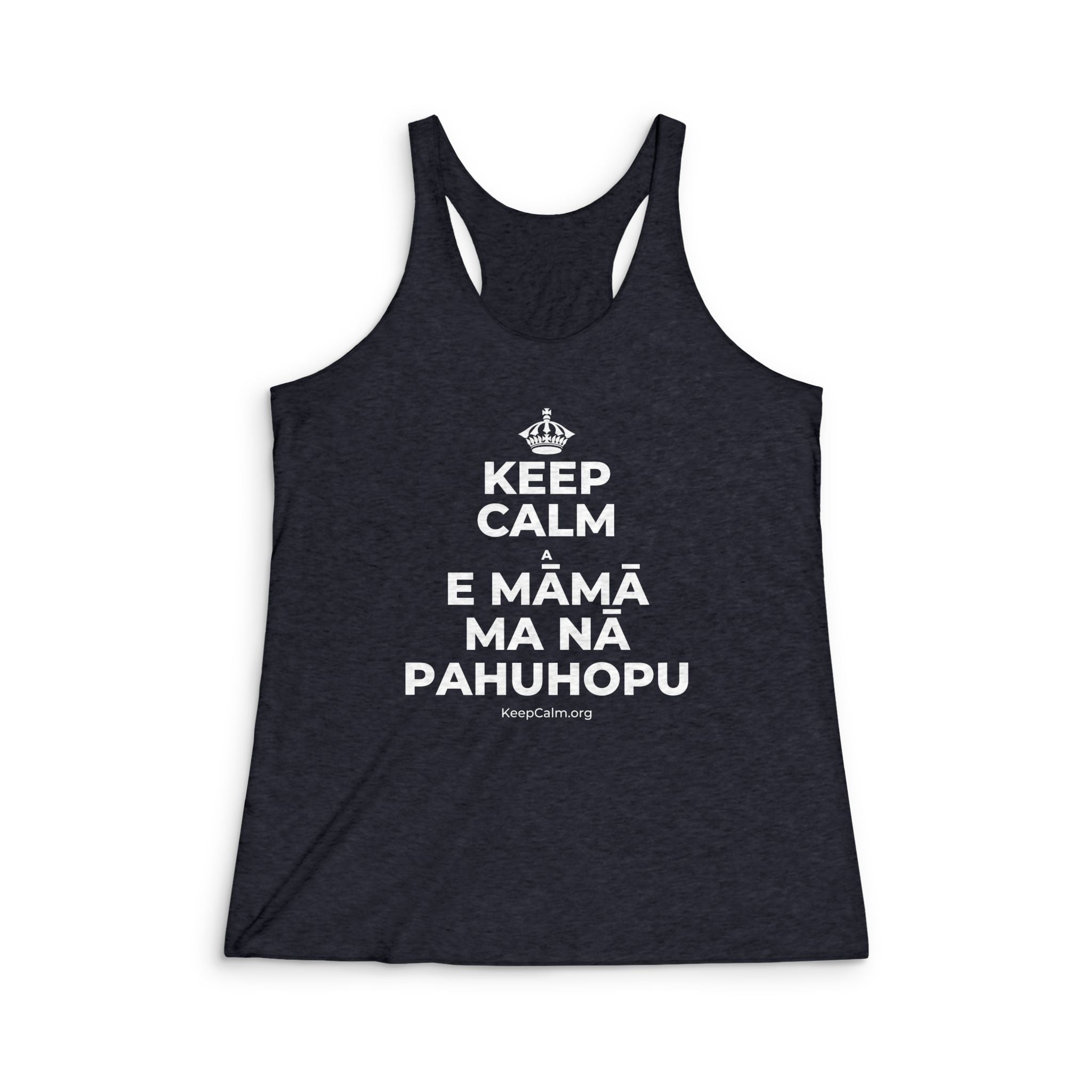 KEEP CALM A E MĀMĀ MA NĀ PAHUHOPU Women's Racerback Tank