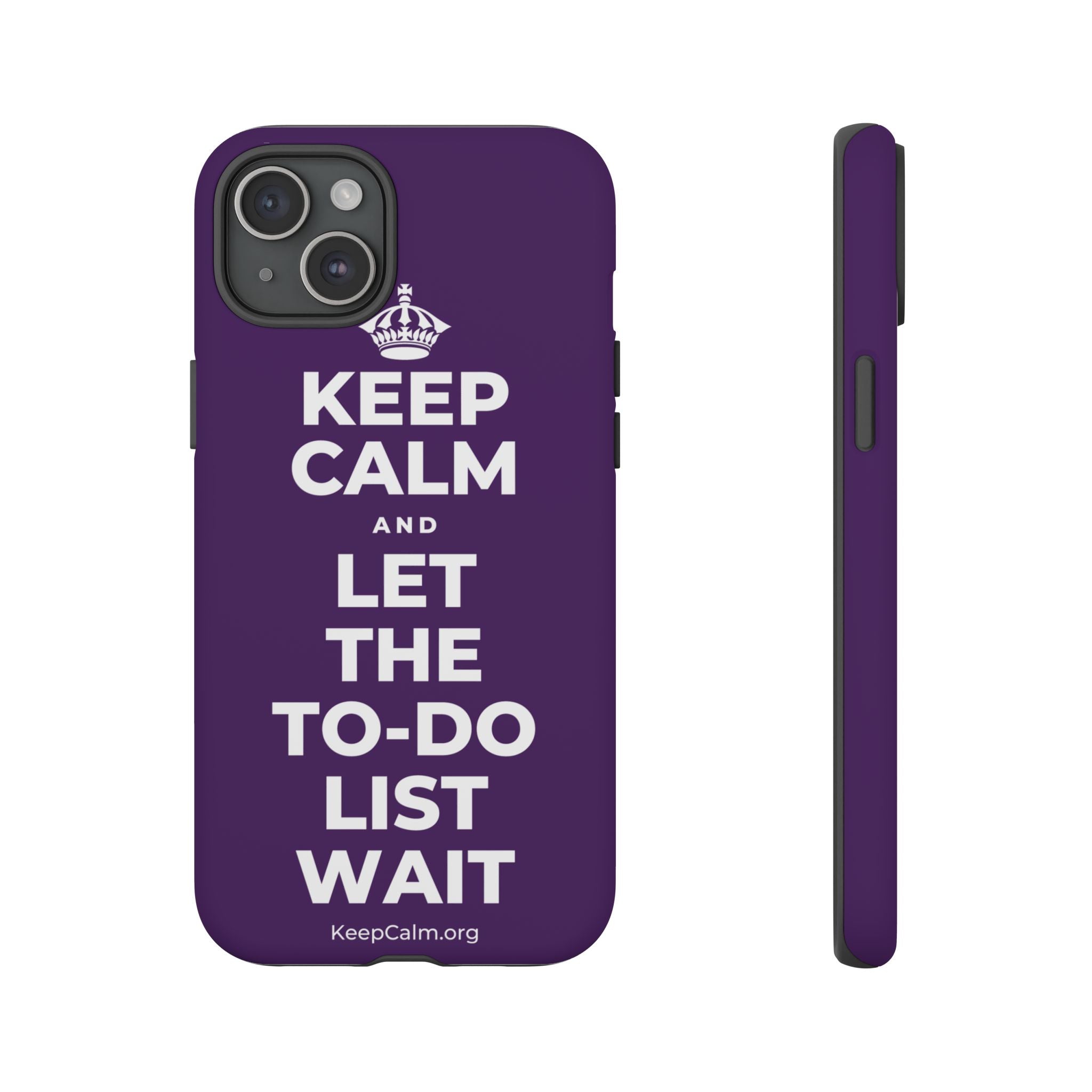 KEEP CALM AND LET THE TO-DO LIST WAIT Phone Case