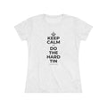 KEEP CALM AN DO THE HARD TIN Women's Tri-Blend Tee