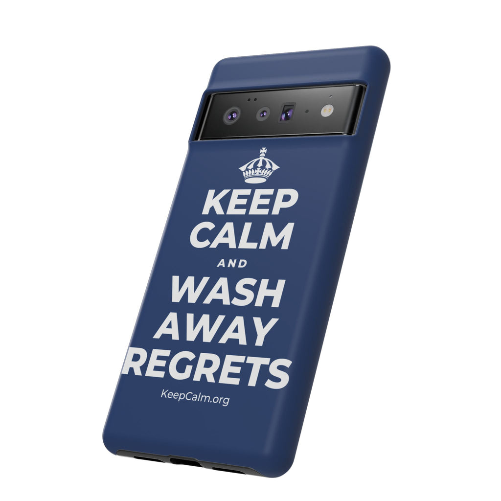 KEEP CALM AND WASH AWAY REGRETS Phone Case