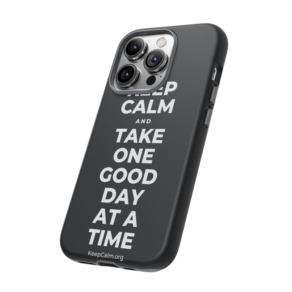 KEEP CALM AND TAKE ONE GOOD DAY AT A TIME Phone Case (Dark)