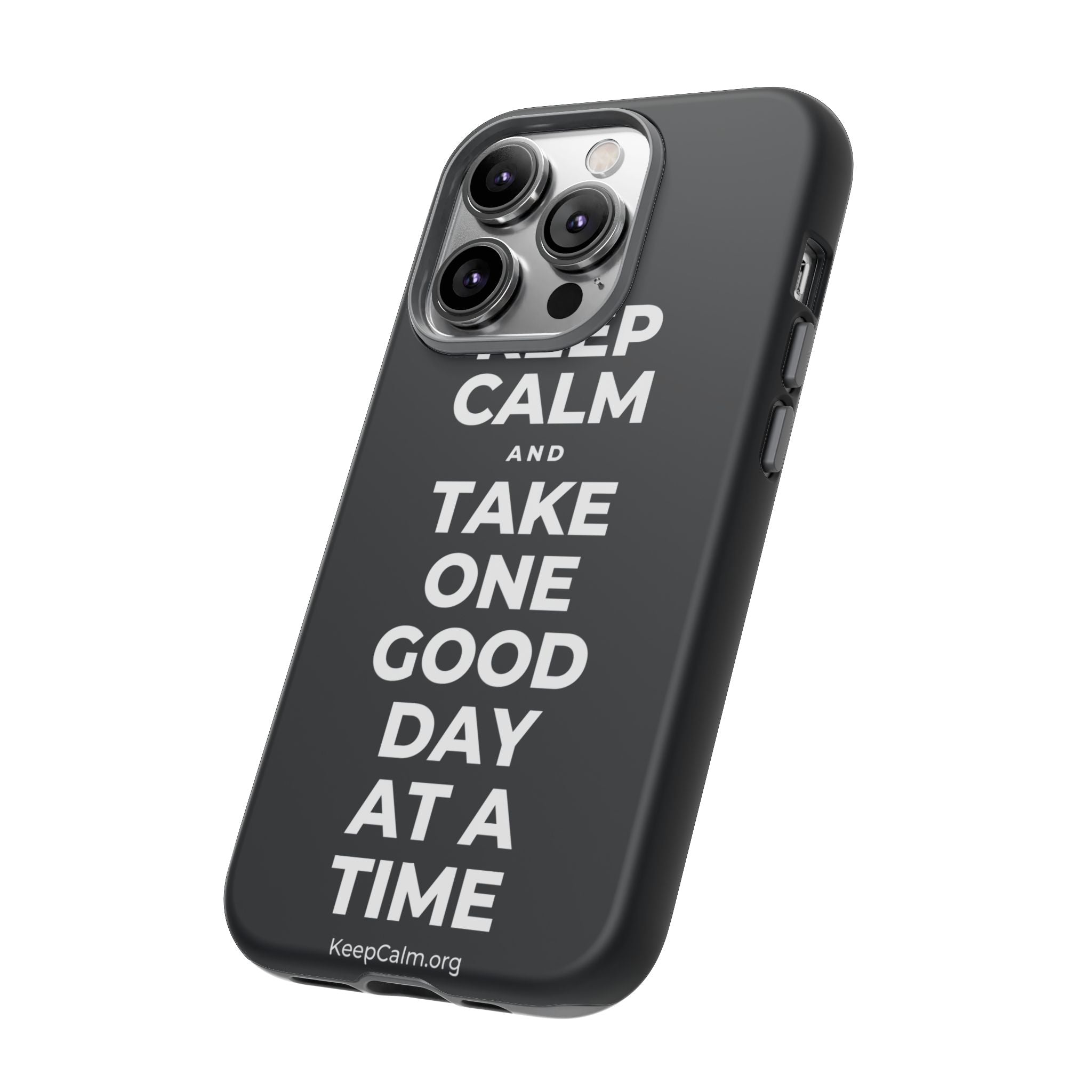 KEEP CALM AND TAKE ONE GOOD DAY AT A TIME Phone Case (Dark)