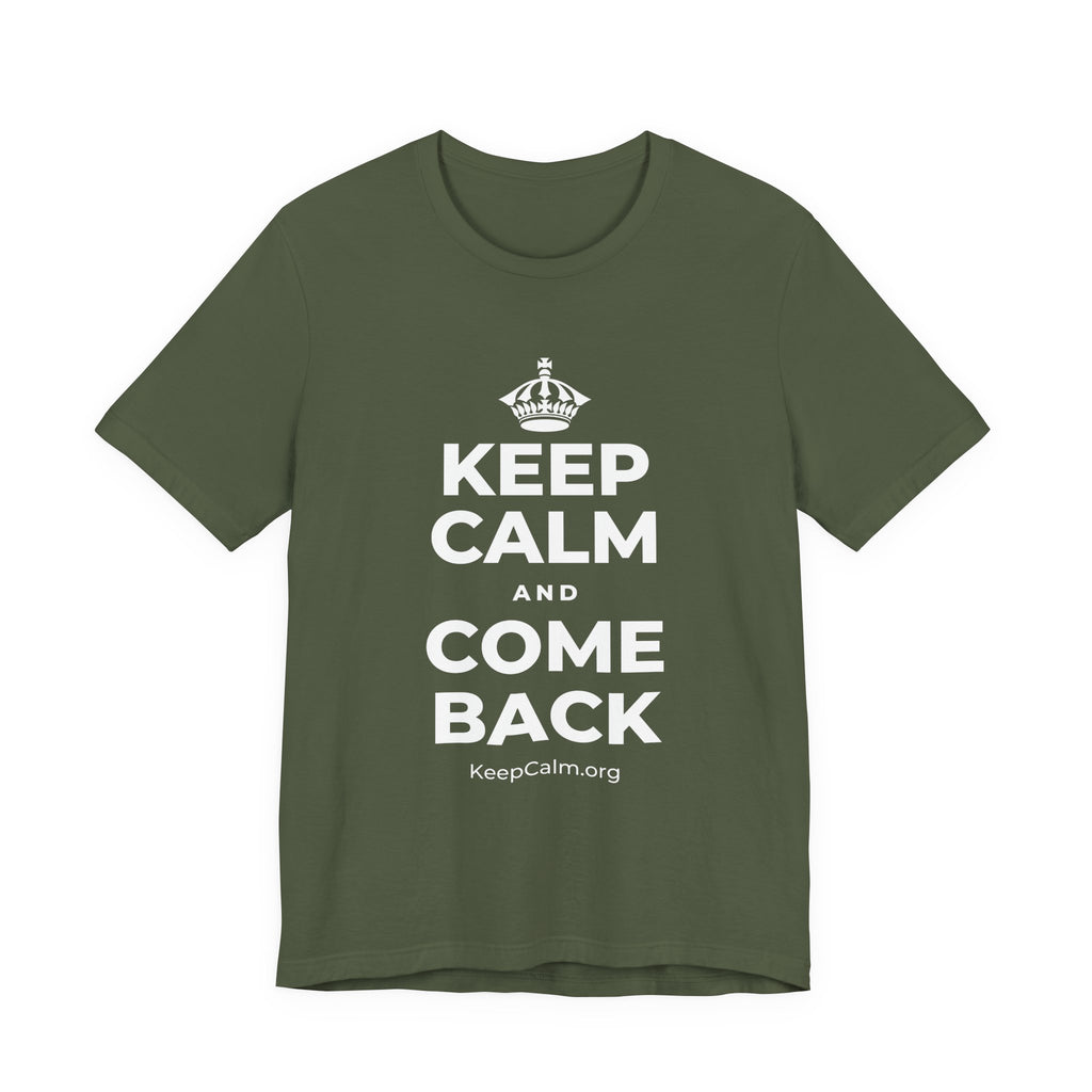 KEEP CALM AND COME BACK T-Shirt (Military Green–Autumn)