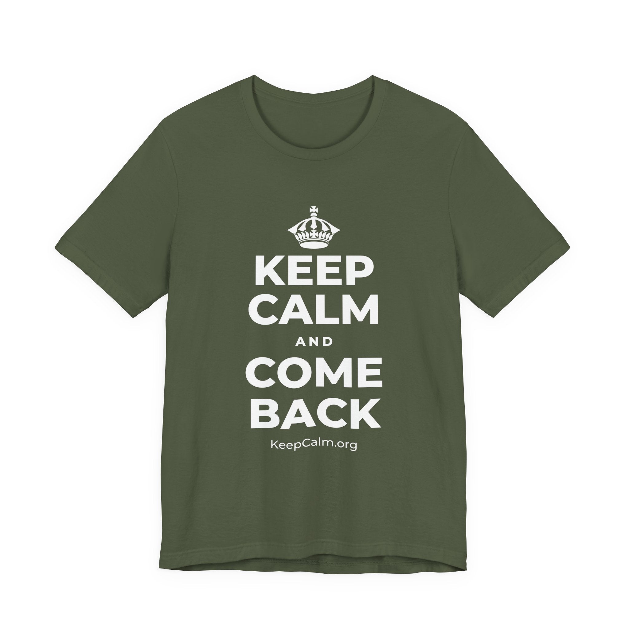 KEEP CALM AND COME BACK T-Shirt (Military Green–Autumn)