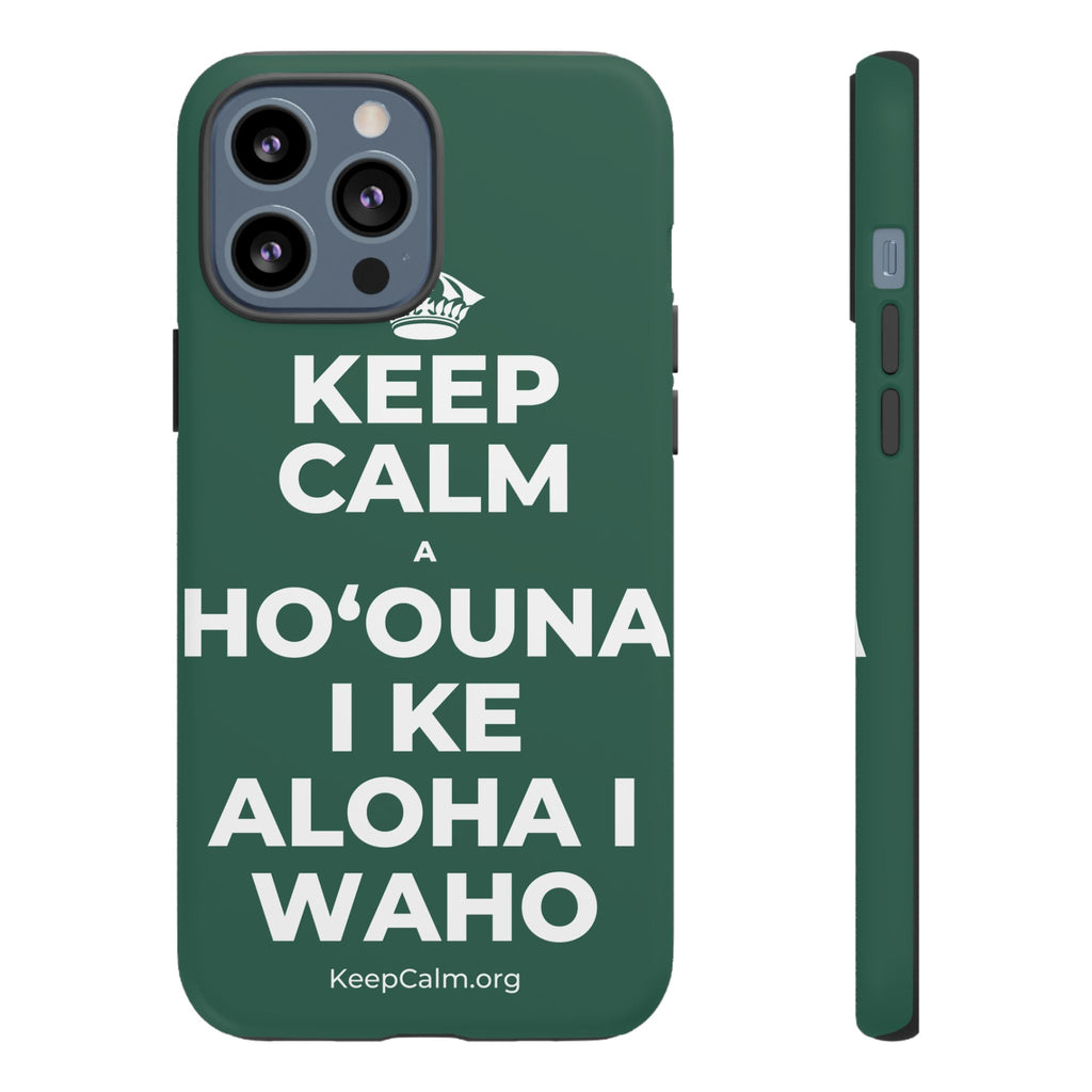 KEEP CALM A HOʻOUNA I KE ALOHA I WAHO Phone Case