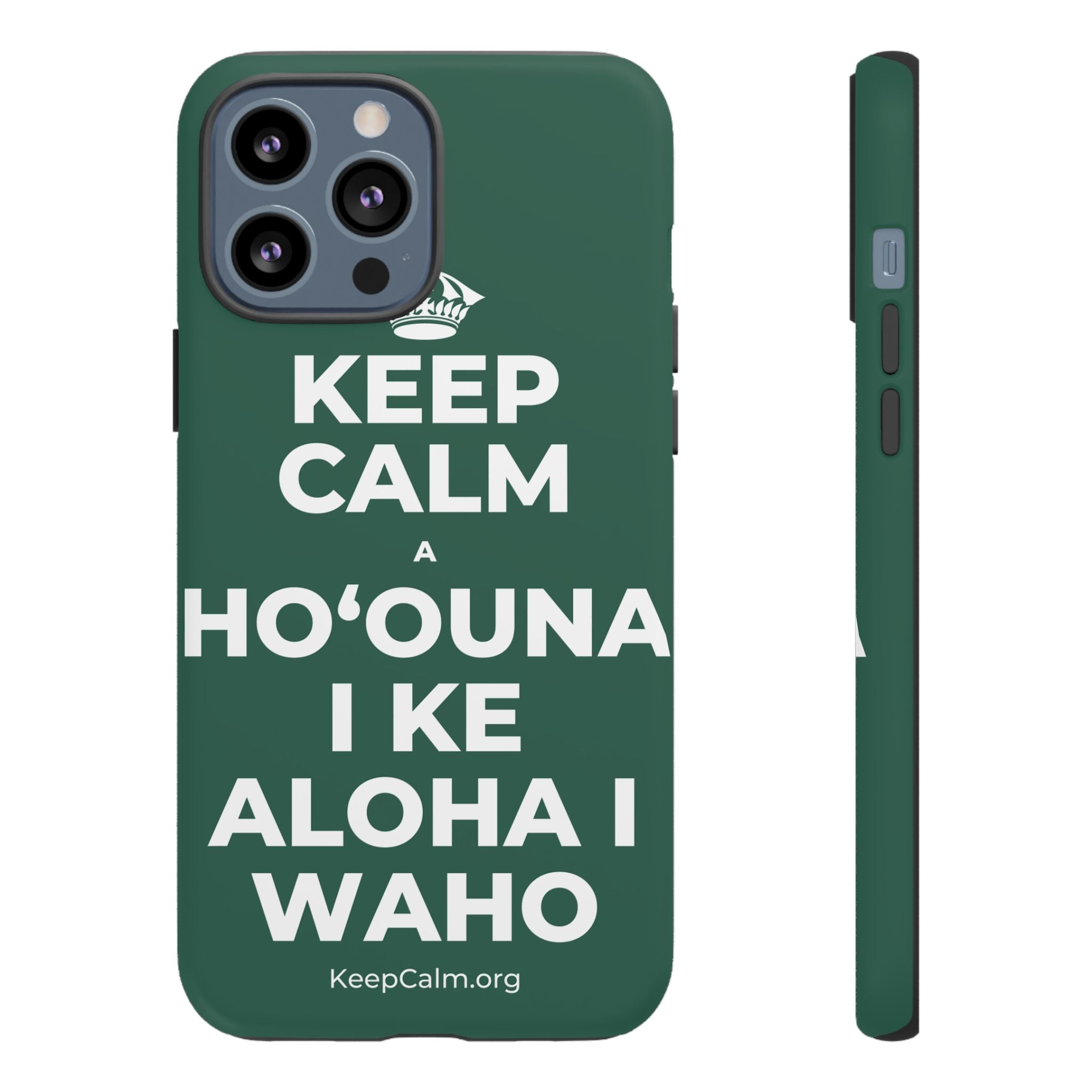 KEEP CALM A HOʻOUNA I KE ALOHA I WAHO Phone Case