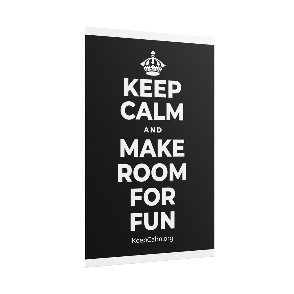 KEEP CALM AND MAKE ROOM FOR FUN Poster